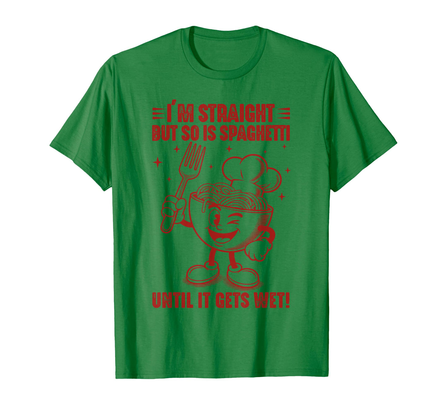 Funny I'm Straight But So Is Spaghetti Until It Gets Wet T-Shirt