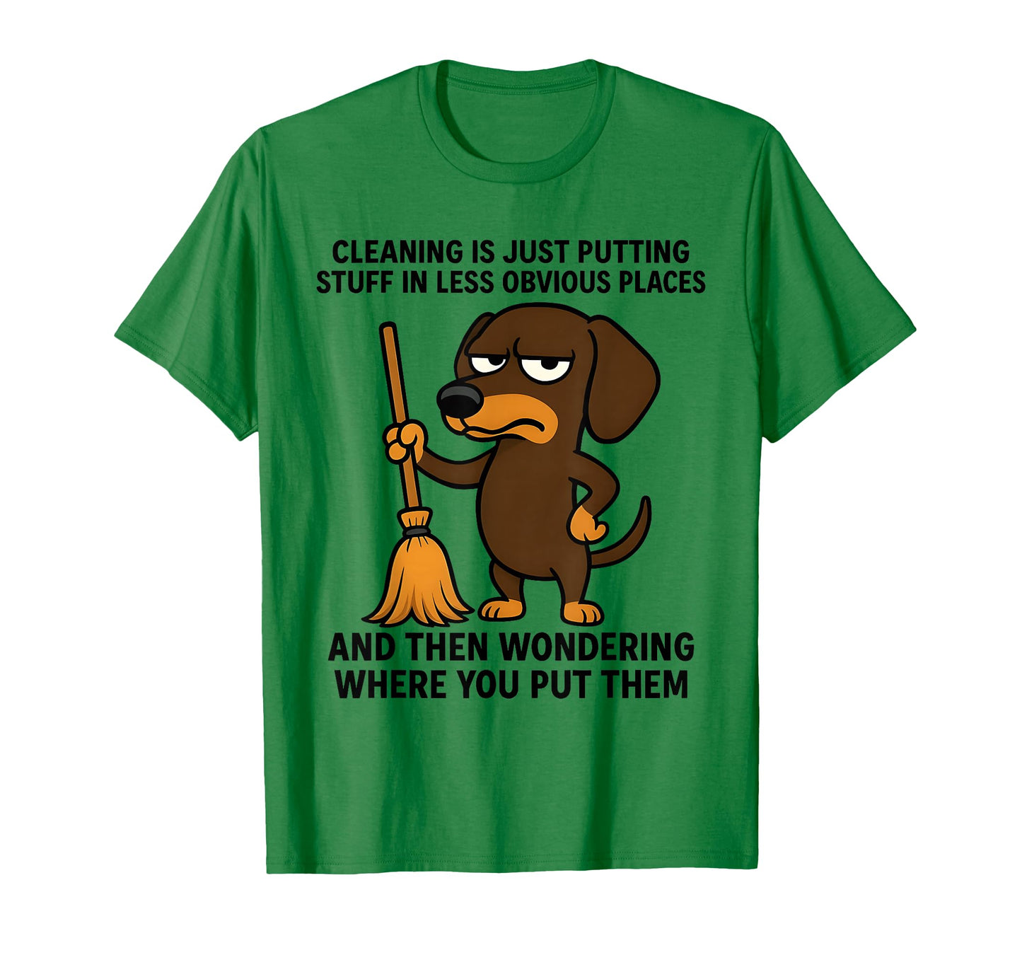 Cleaning is Just Putting Stuff in Less Obvious Places Funny T-Shirt