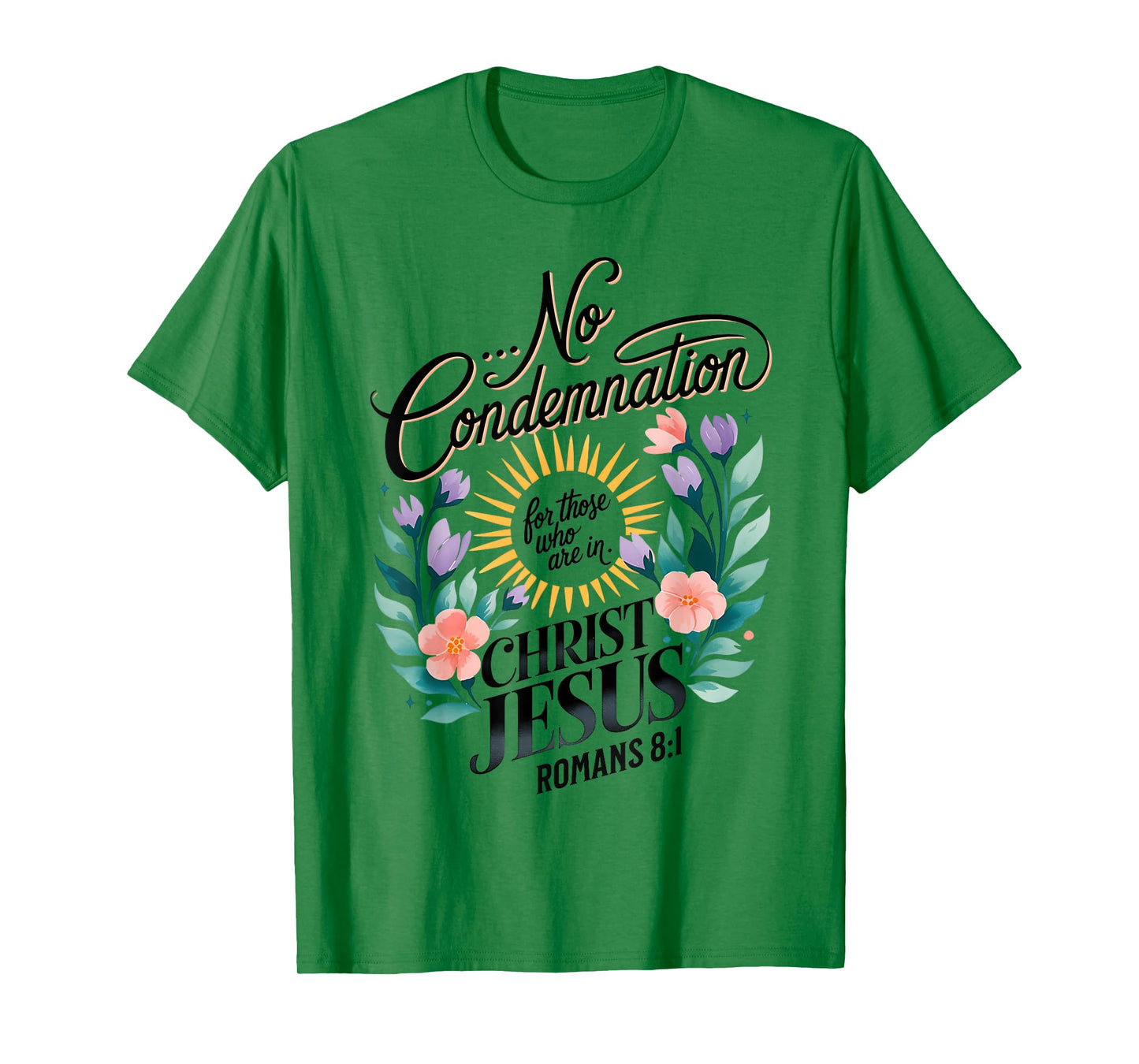 No Condemnation for Those Who Are In Christ Jesus Romans 8:1 T-Shirt