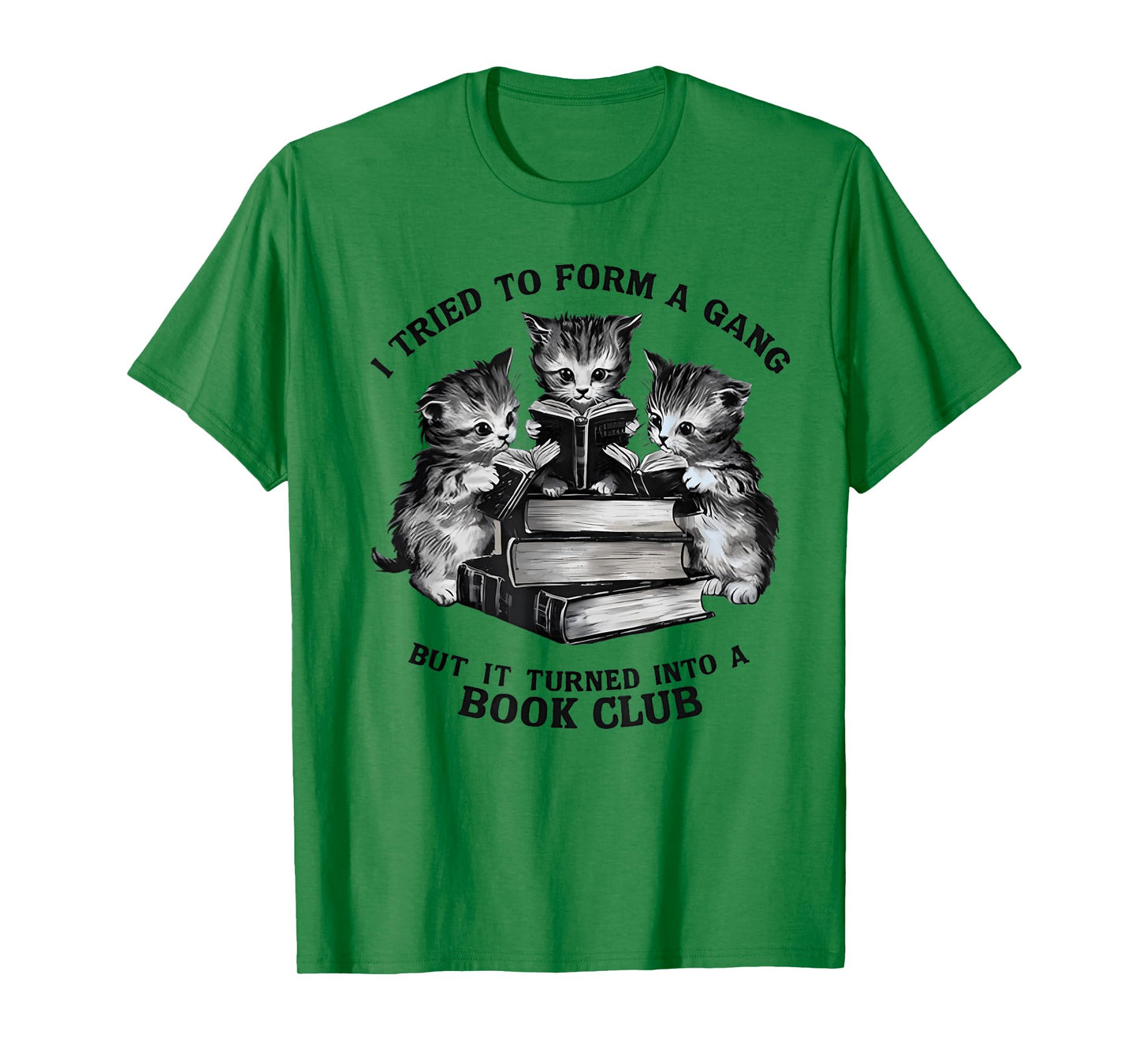 I Tried To Form A Gang But It Turned Into A Book Club T-Shirt