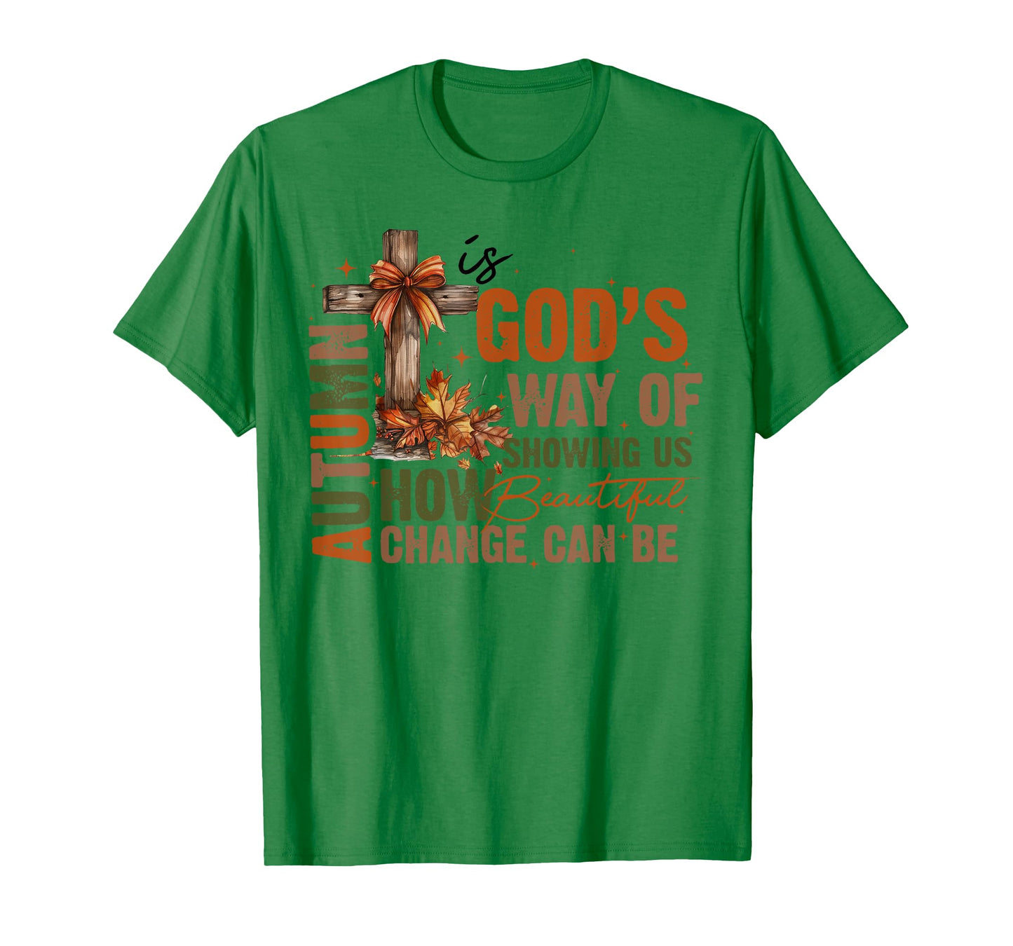 Autumn Is God's Way Of Showing US How Beautiful Fall Faith T-Shirt