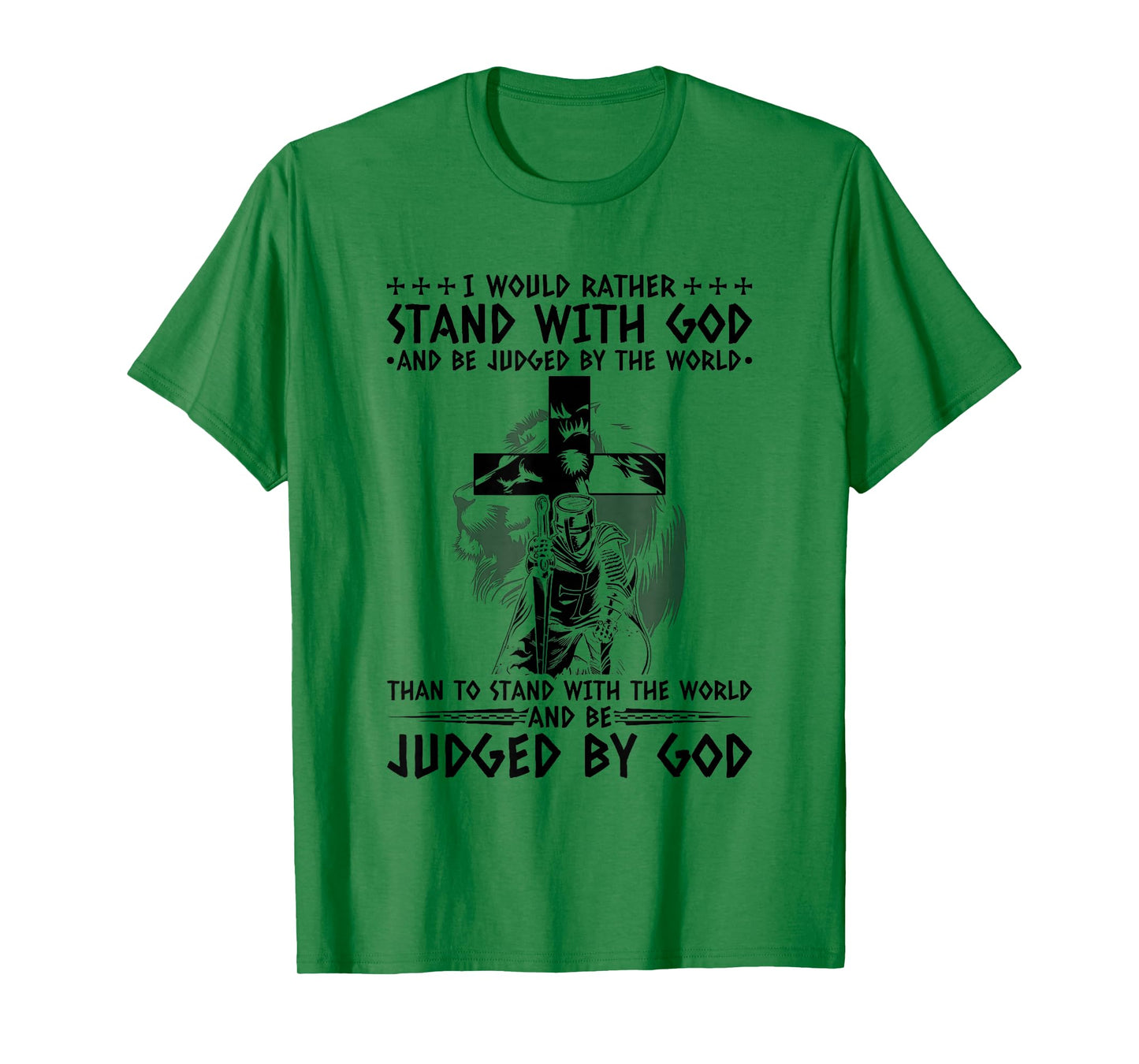 I Would Rather Stand with God and Be Judged by The World T-Shirt