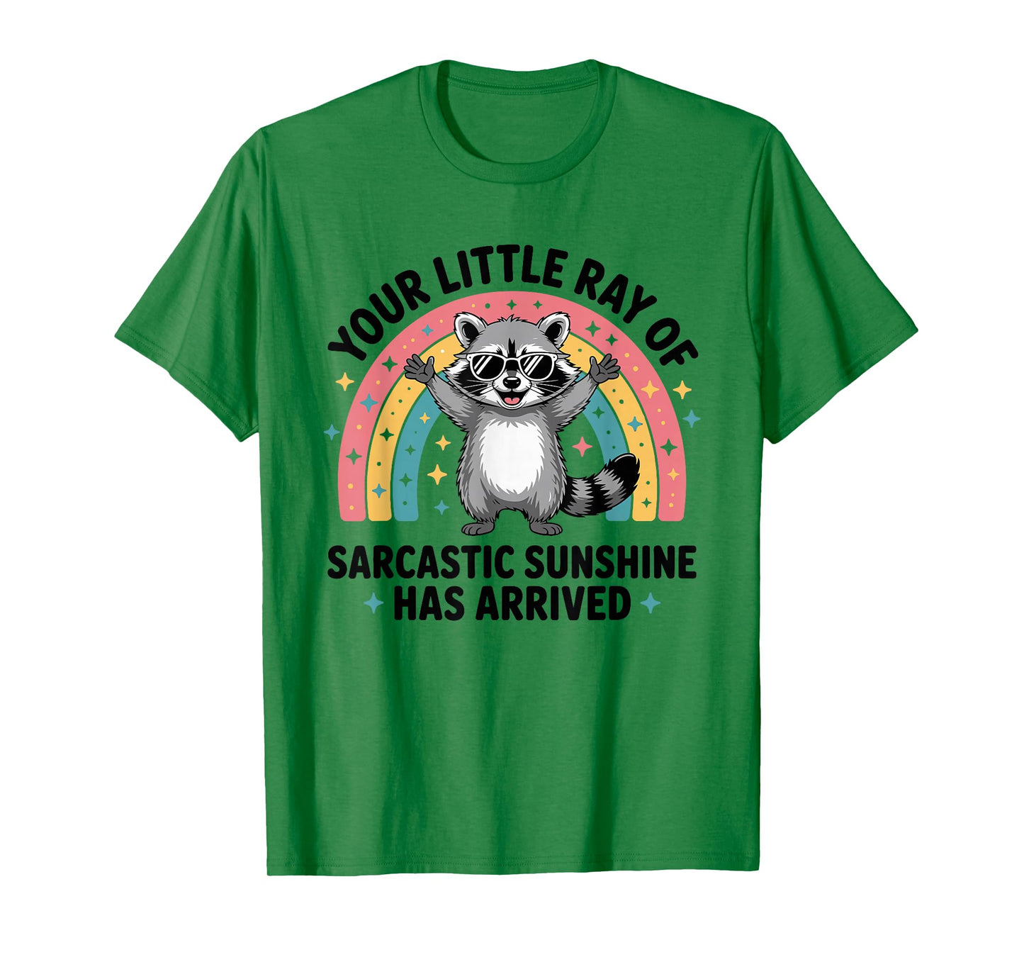 Your Little Ray of Sarcastic Sunshine Has Arrived T-Shirt