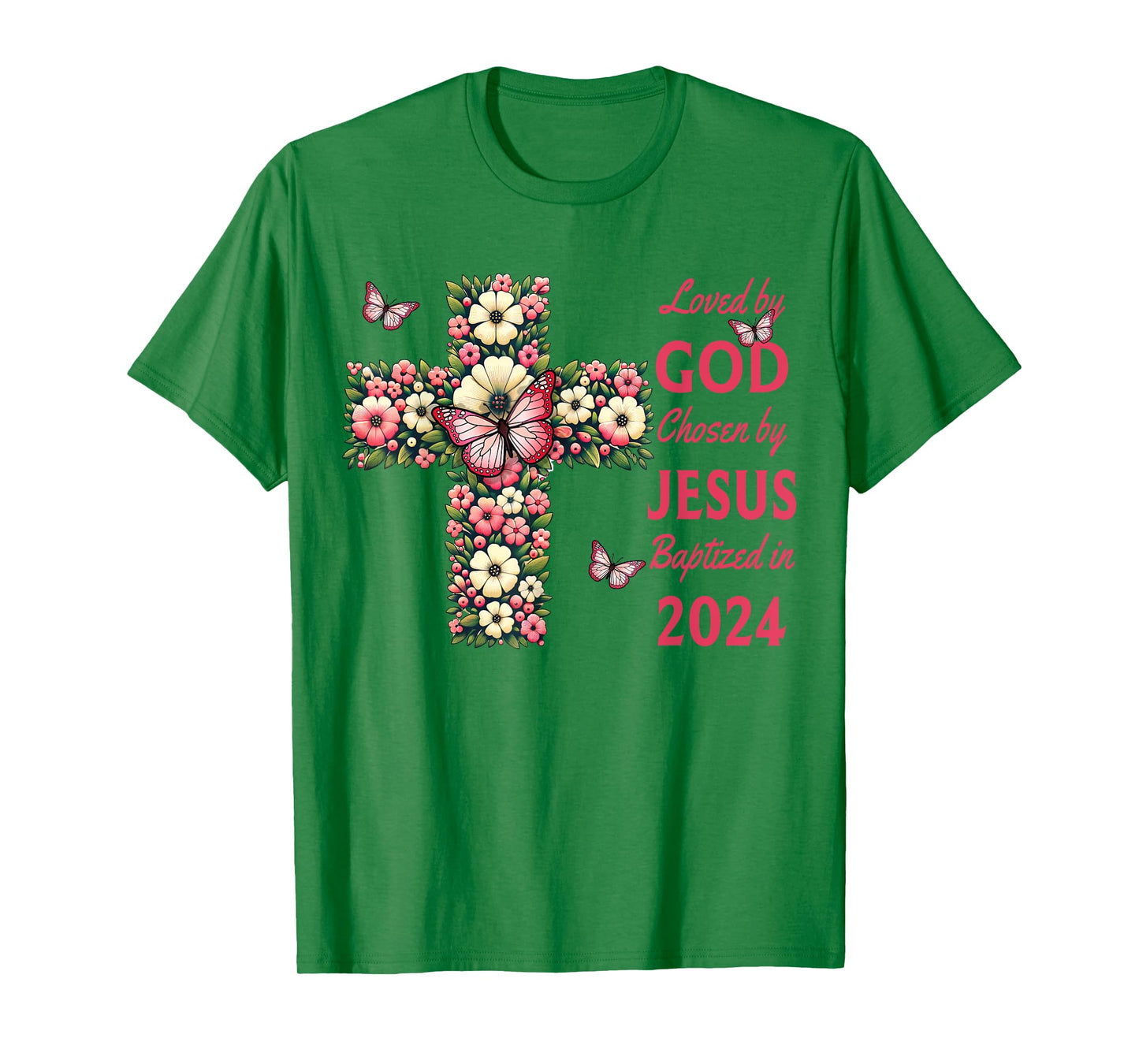 Loved By God Chosen By Jesus Baptized 2024 Christian Cross T-Shirt