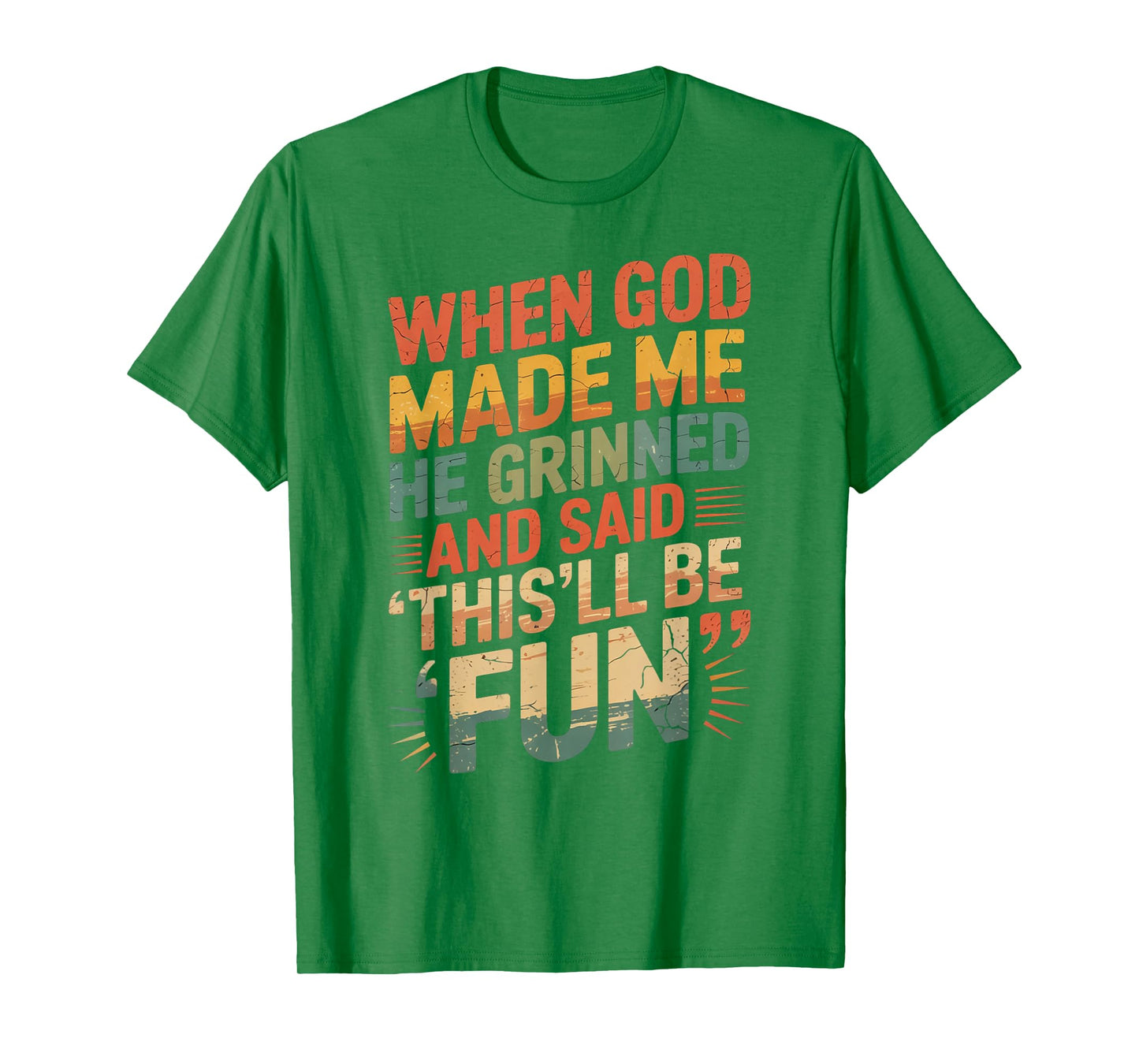 When God Made Me He Said This'll Be Fun for Men Dad, Husband T-Shirt