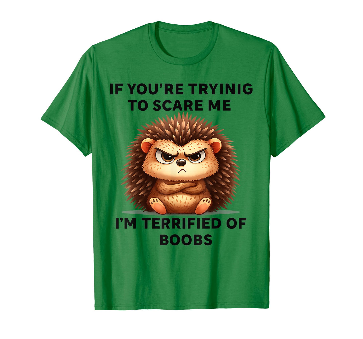 If You're Trying Scare Me I'm Terrified Boobs T-Shirt