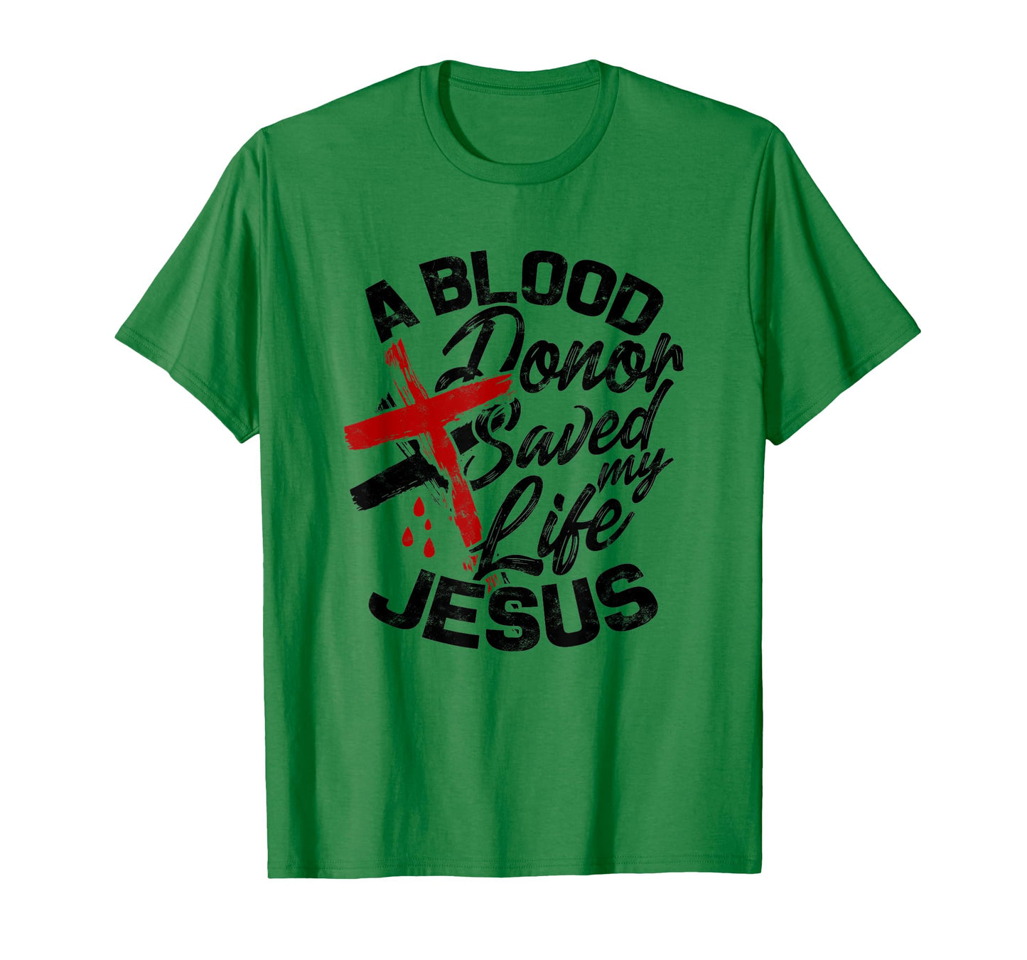 A Blood Donor Saved my Life Jesus - Faith in Christ T-Shirt