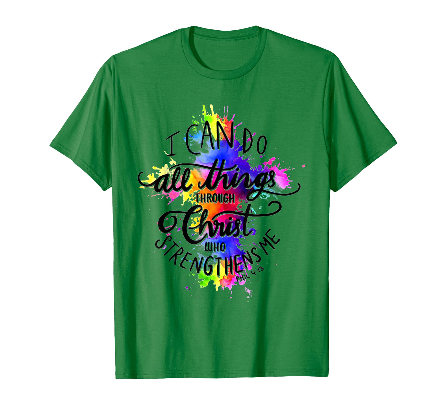 I Can Do All Things Through Christ Who Strengthens Me T-Shirt