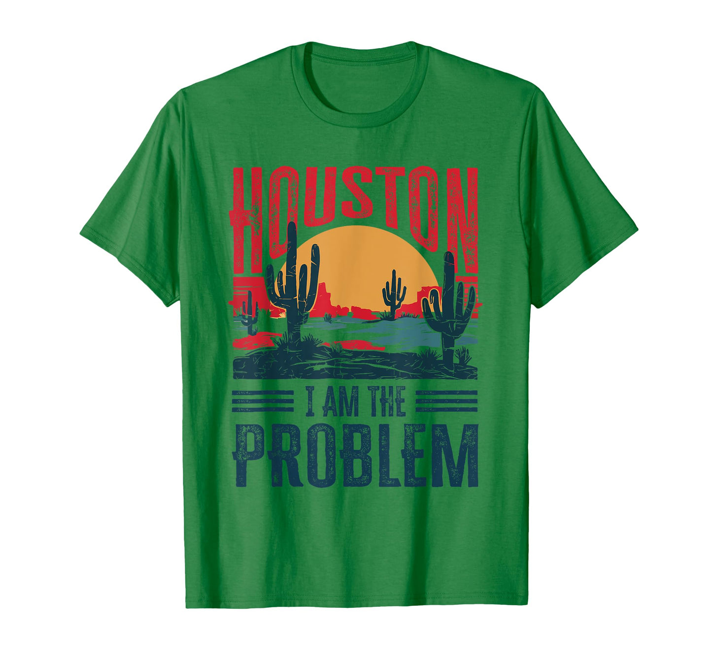Houston I Am the Problem Funny Texas T-Shirt