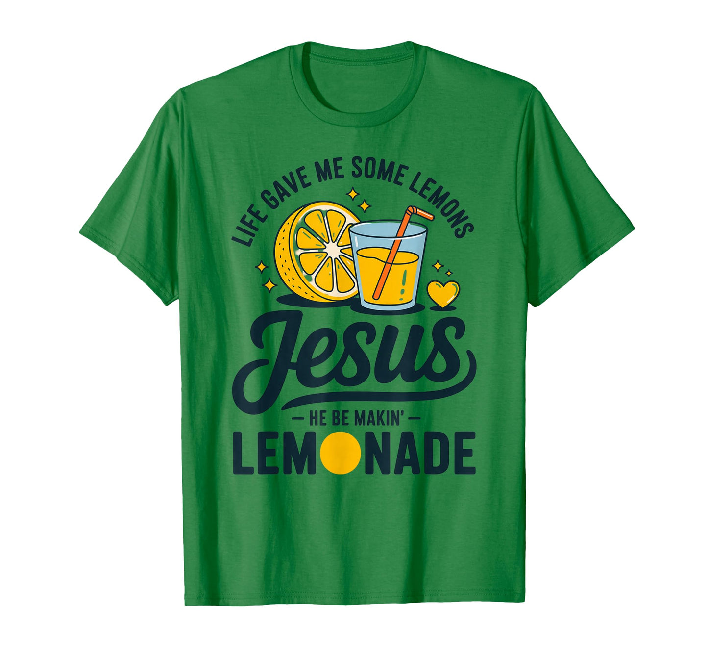 Life Gave Me Some Lemons Jesus He Be Makin Lemonade T-Shirt