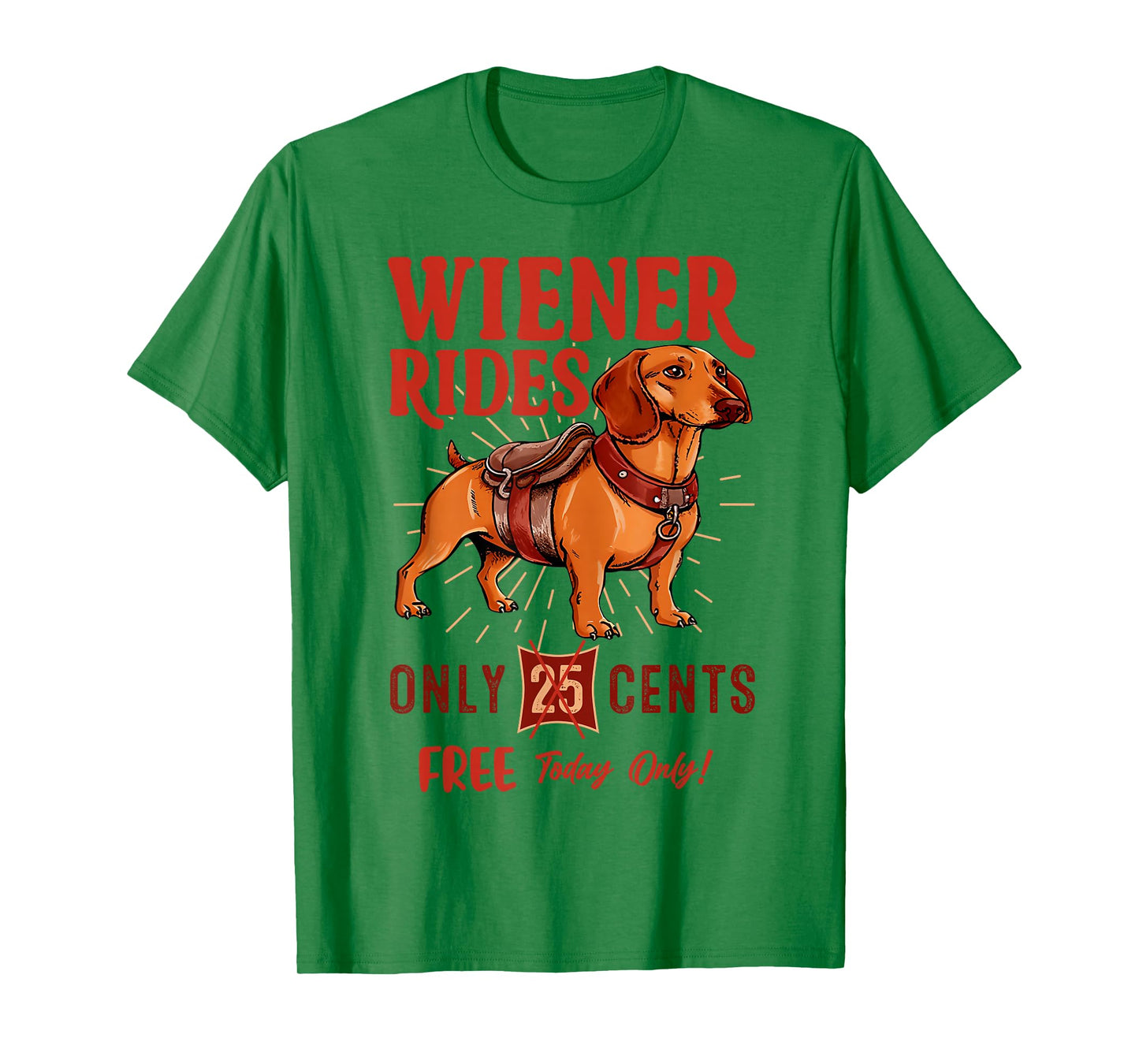 Wiener Rides Free Today Only Funny Wiener Dog Dad Dog Mom T-Shirt