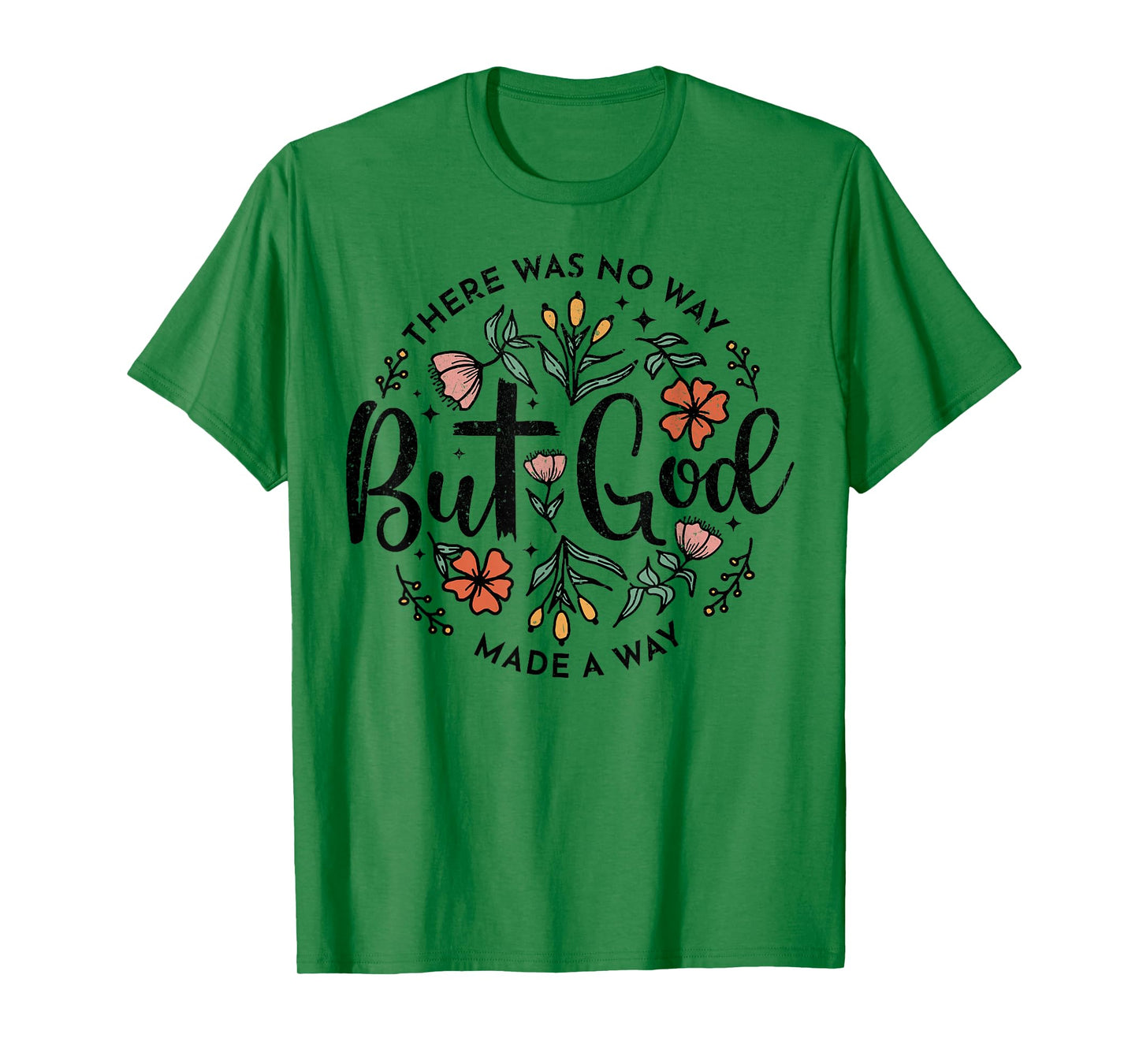 There Was No Way But God Made A Way T-Shirt