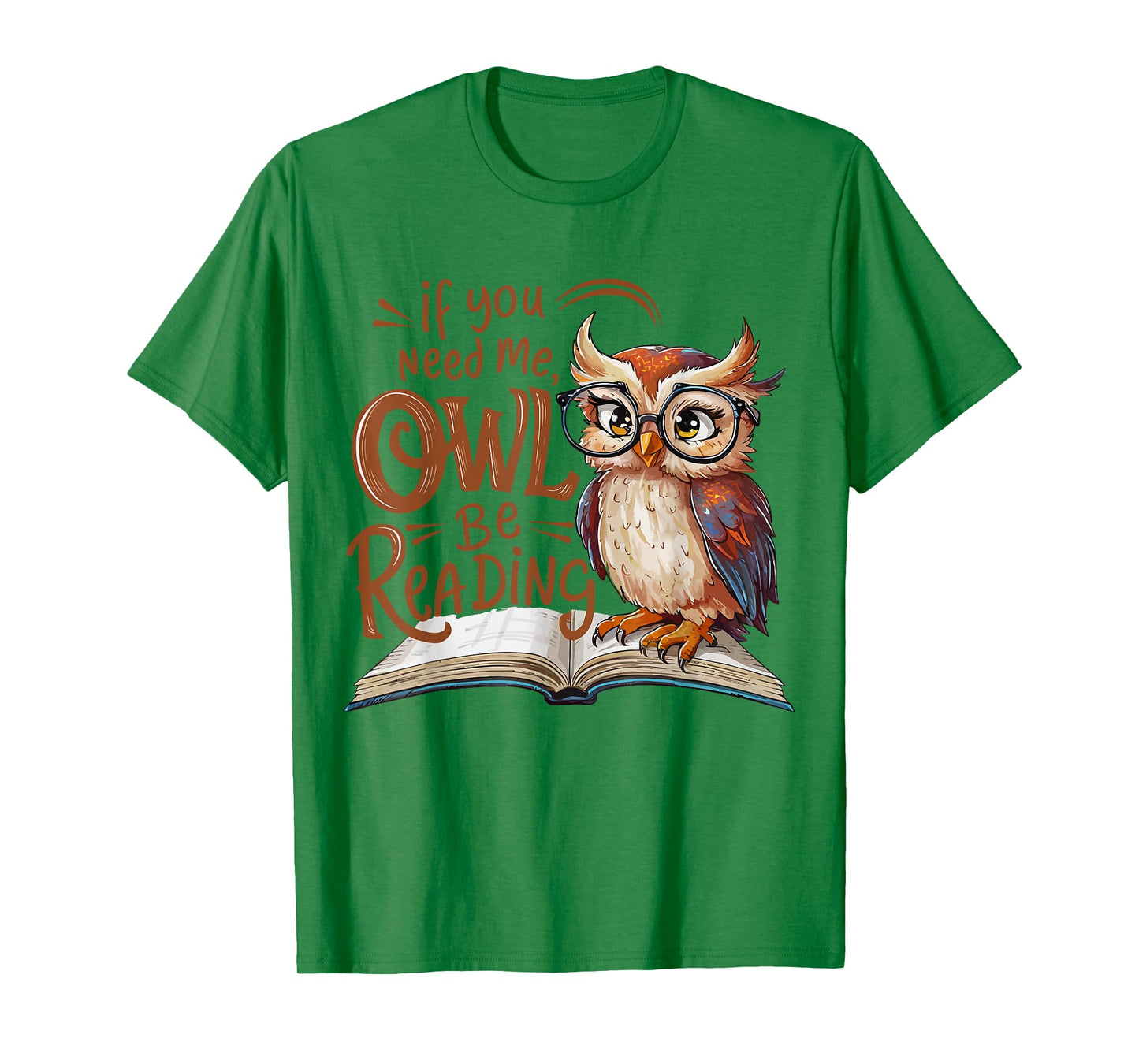 If You Need Me Owl Be Reading Funny Book Lover Students T-Shirt