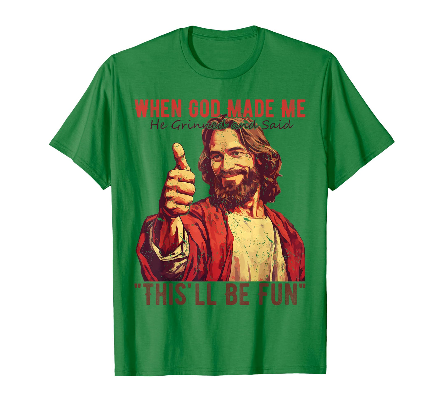 Funny Saying When God Made Me He Grinned Men Women T-Shirt