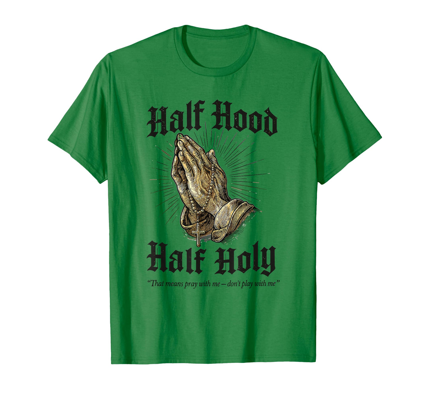 Half Hood Half Holy Praying Hands Rosary T-Shirt