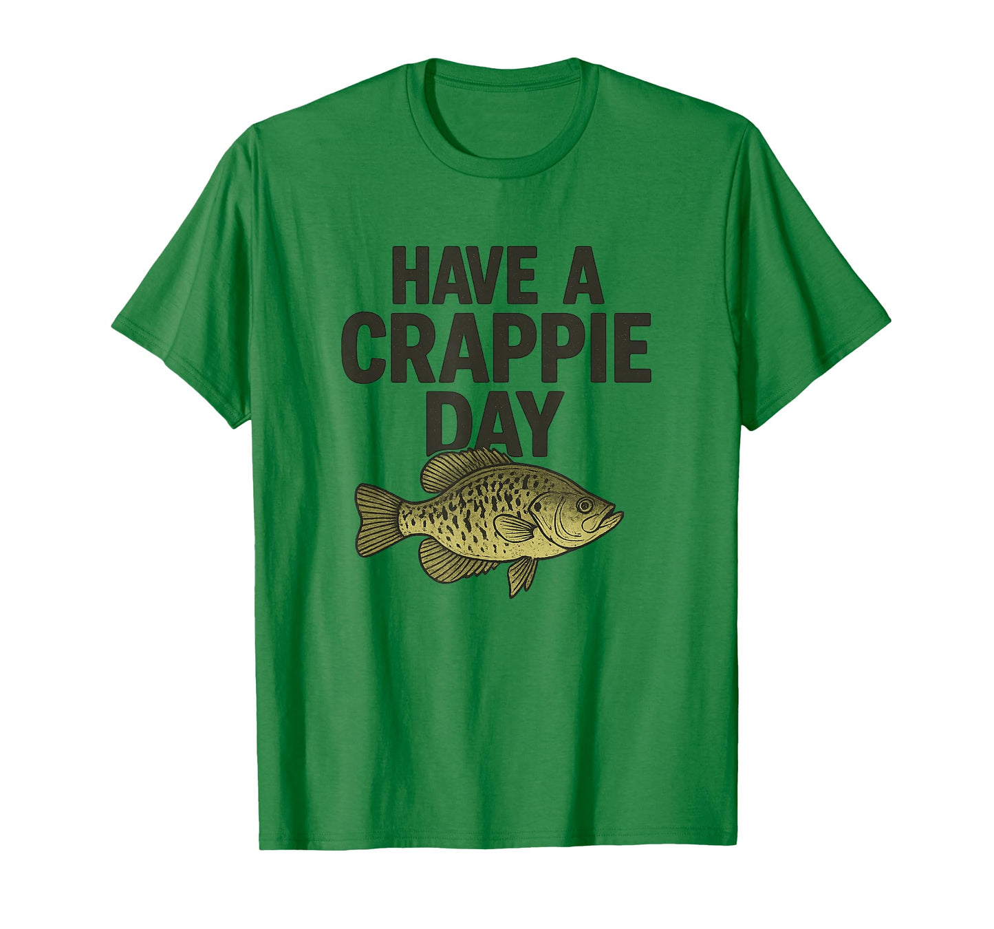 Funny Fishing Joke, Have a Crappie Day, for Fishermen T-Shirt