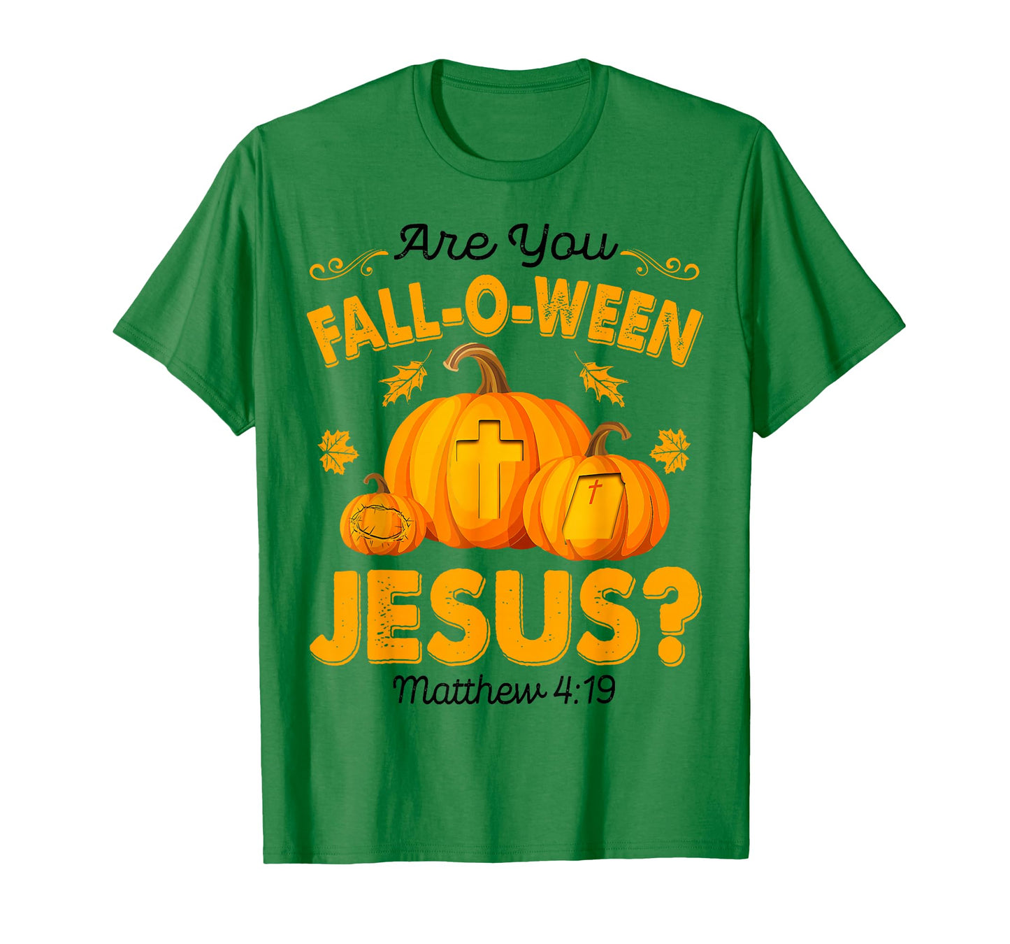are You Fall-O-Ween Jesus Christian Pumpkin Halloween T-Shirt