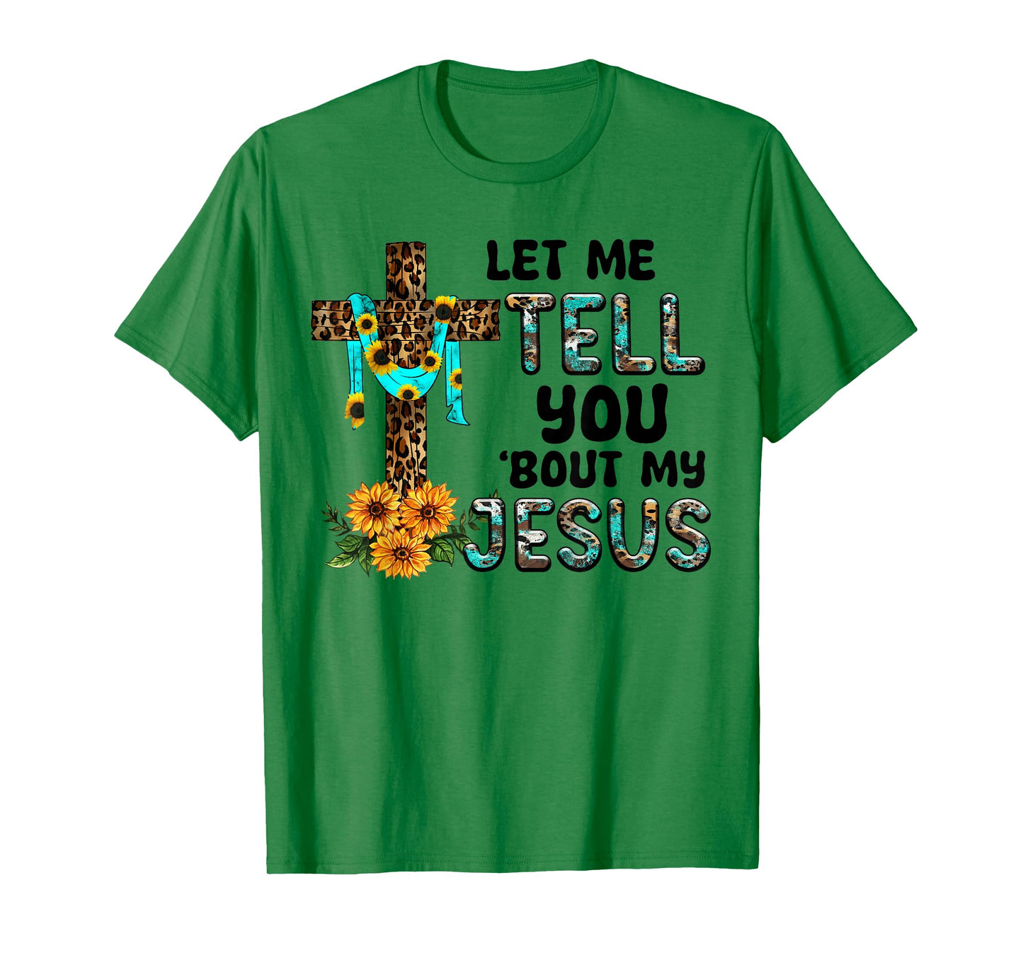Let Me Tell You About My Jesus Christian Believer Bible God T-Shirt