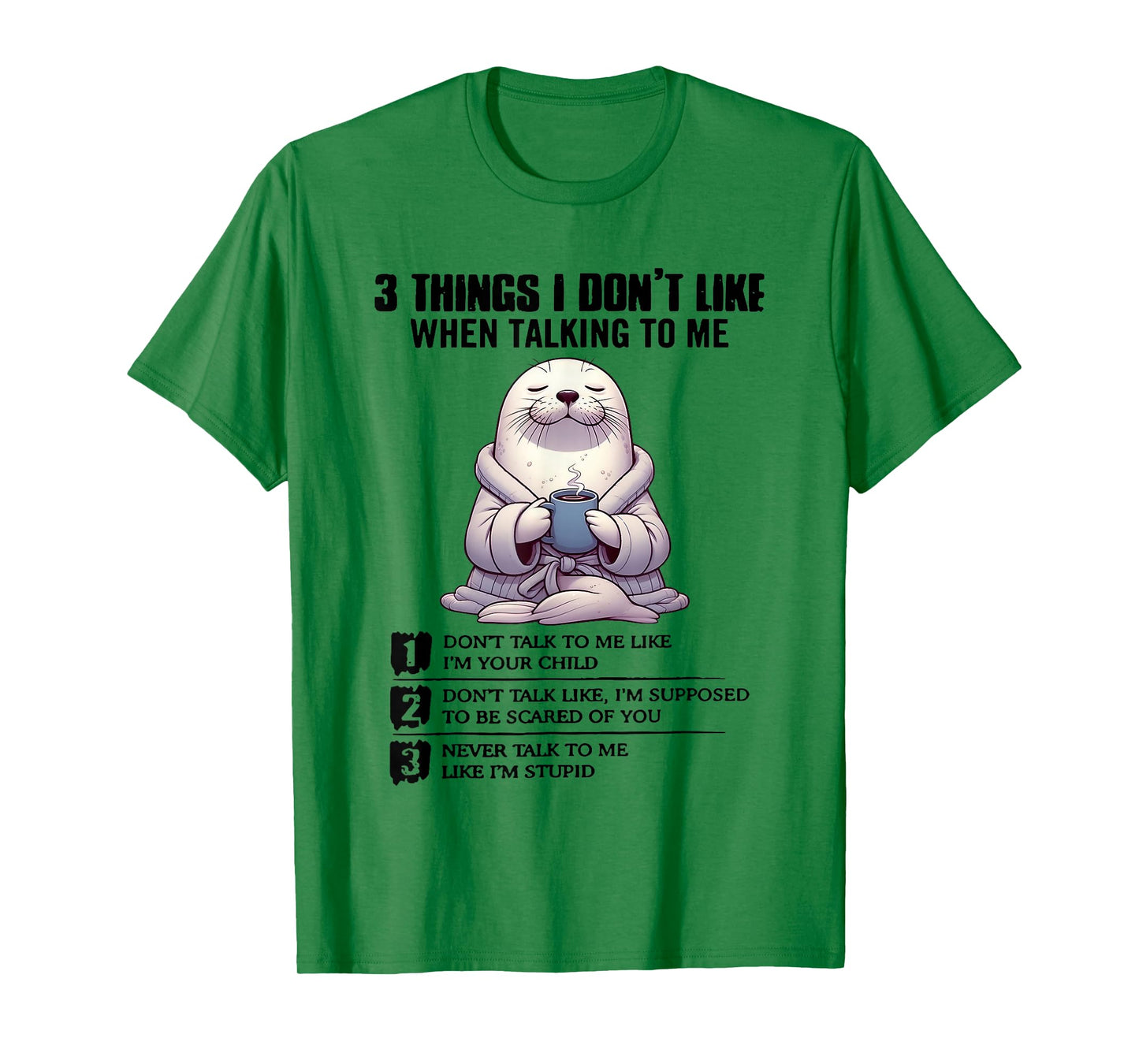 3 Things I Don’t Like When Talking to Me T-Shirt