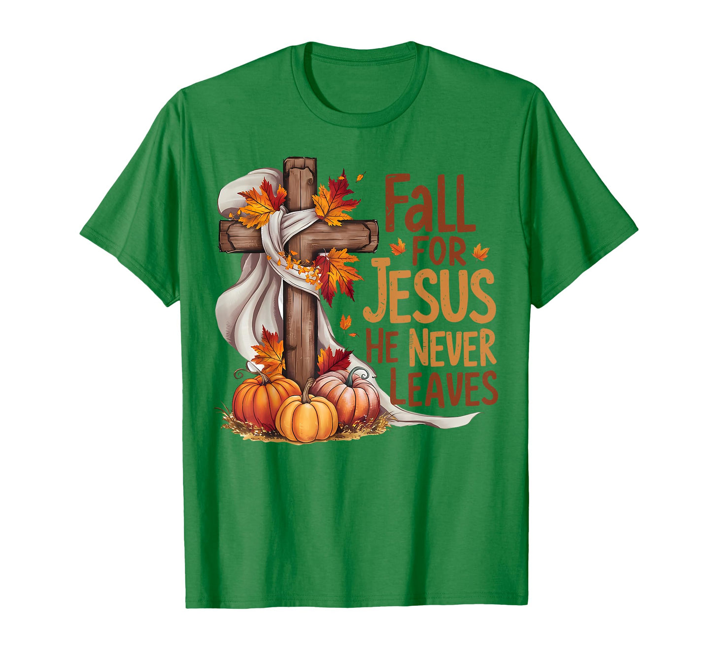 Fall For Jesus He Never Leaves Christian Cross Religious T-Shirt