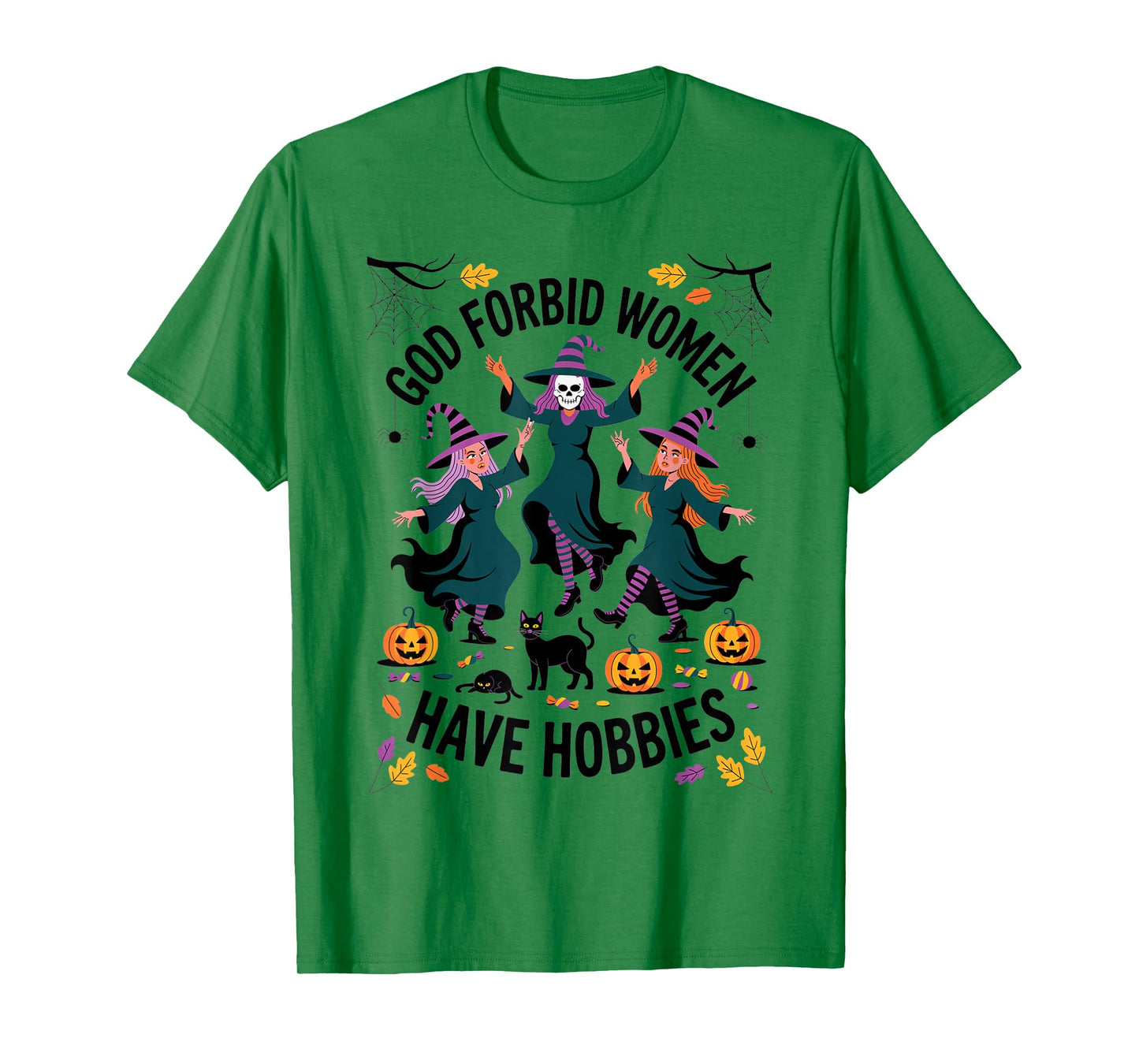 God Forbid Women Have Hobbies, Funny Witch T-Shirt