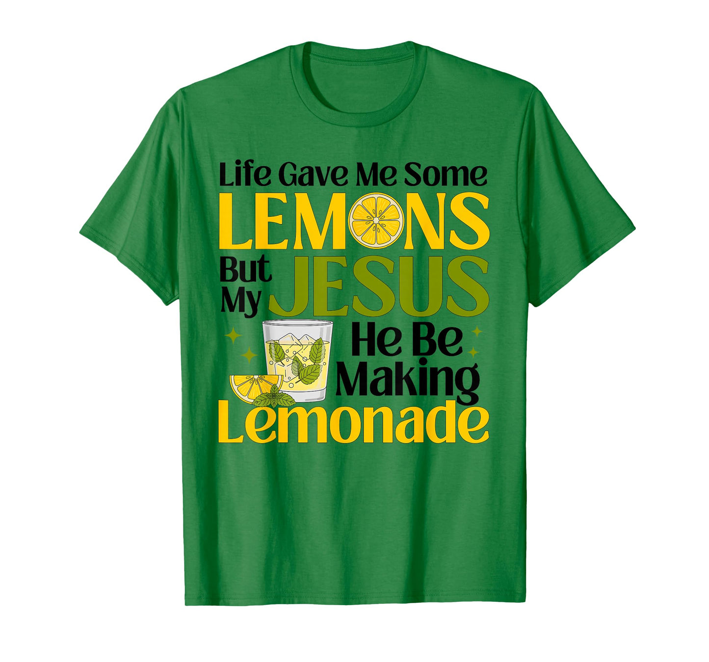 Life Gave Me Some Lemons But My Jesus He Be Making Lemonade T-Shirt