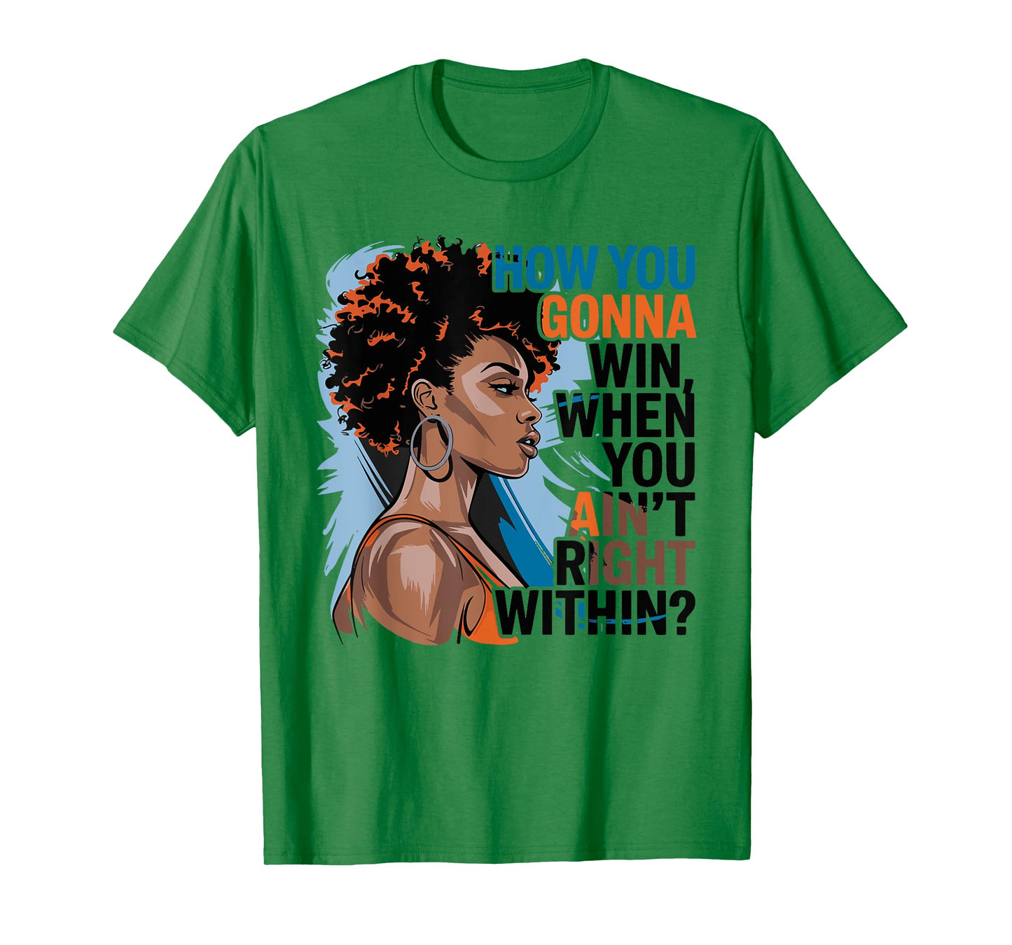 How You Gonna Win When You Ain't Right Within Empowerment T-Shirt