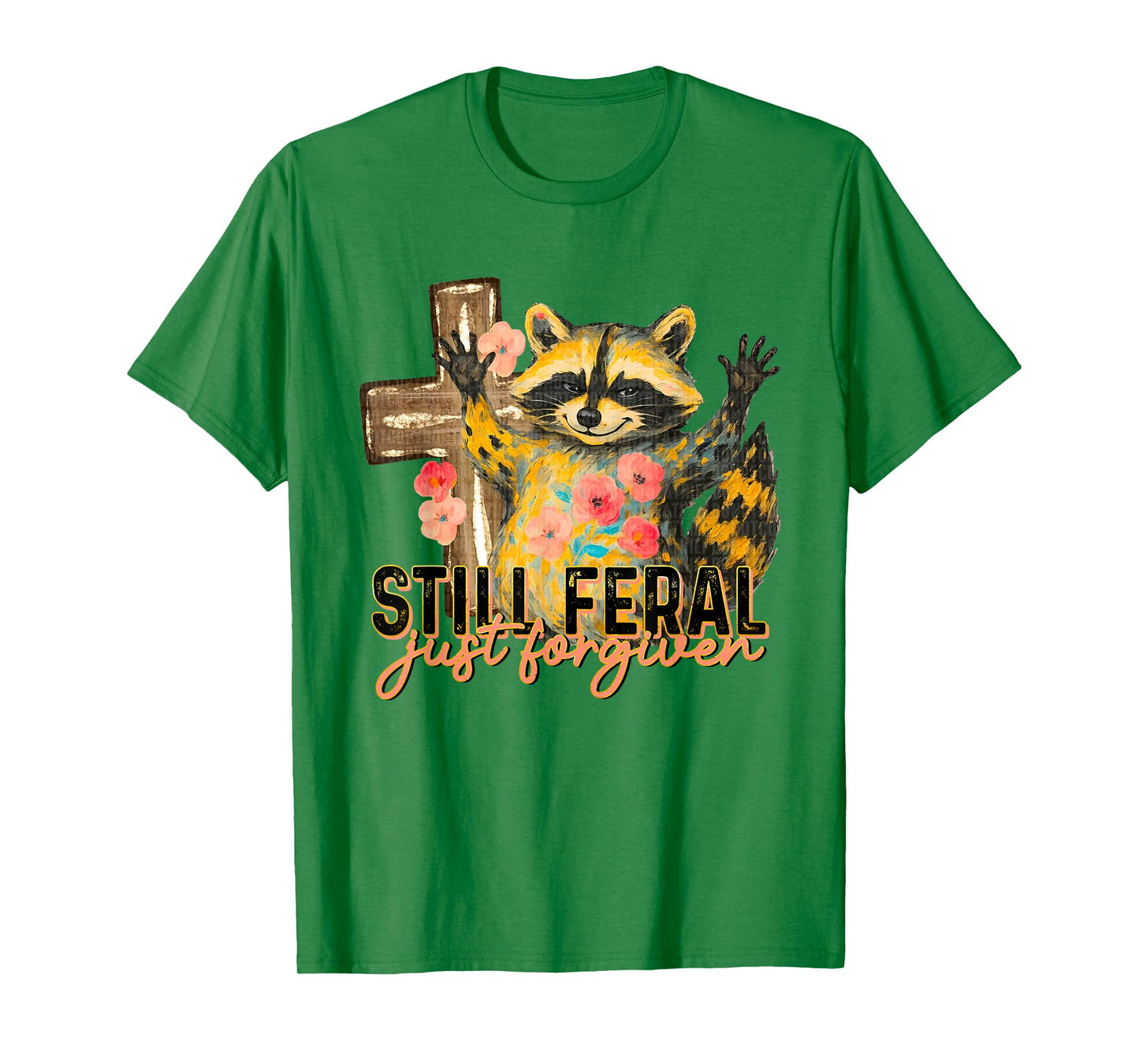 Still Feral Just Forgiven Funny Christian Raccoon Faith T-Shirt