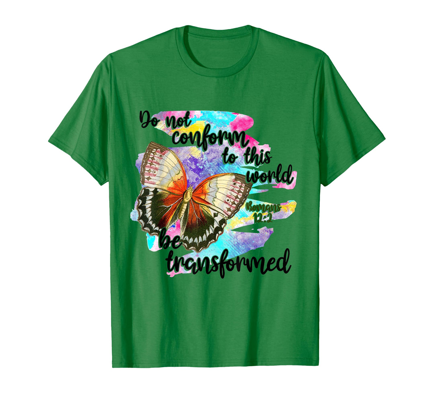 Do Not Conform To This World, Be Transformed, Romans 12:2 T-Shirt