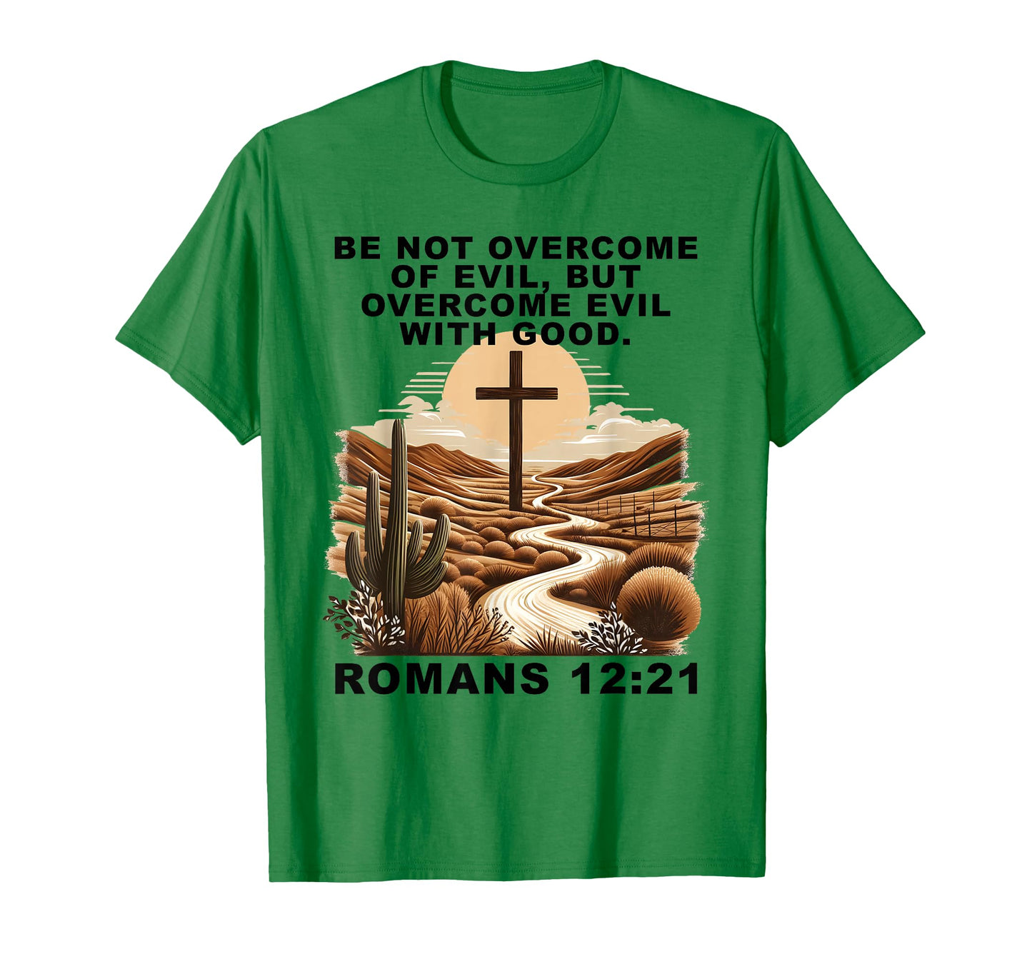 Romans 12:21 Overcome Evil with Good Christ Jesus Christian T-Shirt