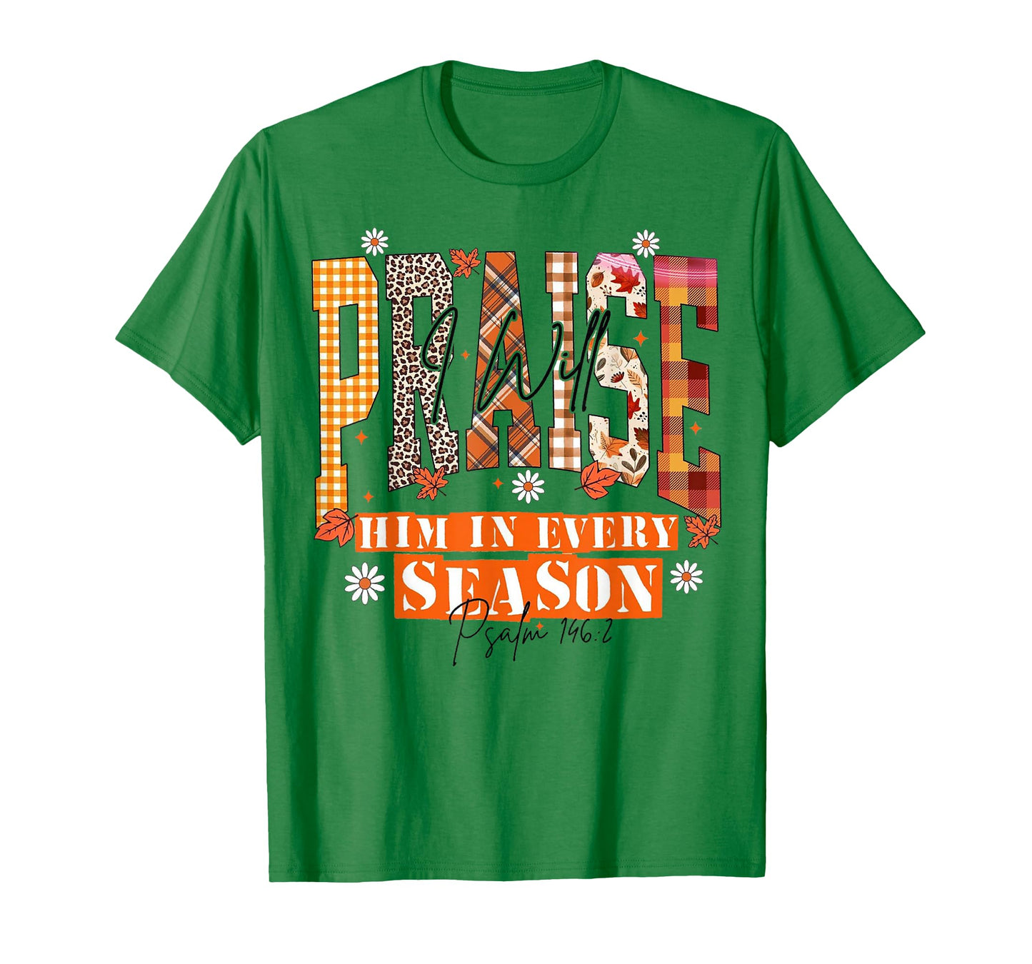 Fall Floral Christian Praise I Will Him in Every Season T-Shirt