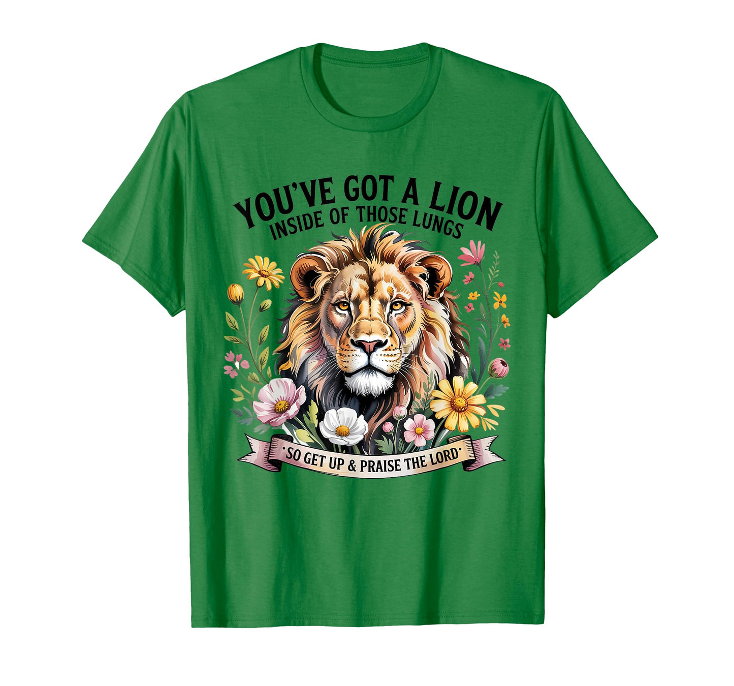 You've Got a Lion Inside of Those Lungs Praise the Lord T-Shirt