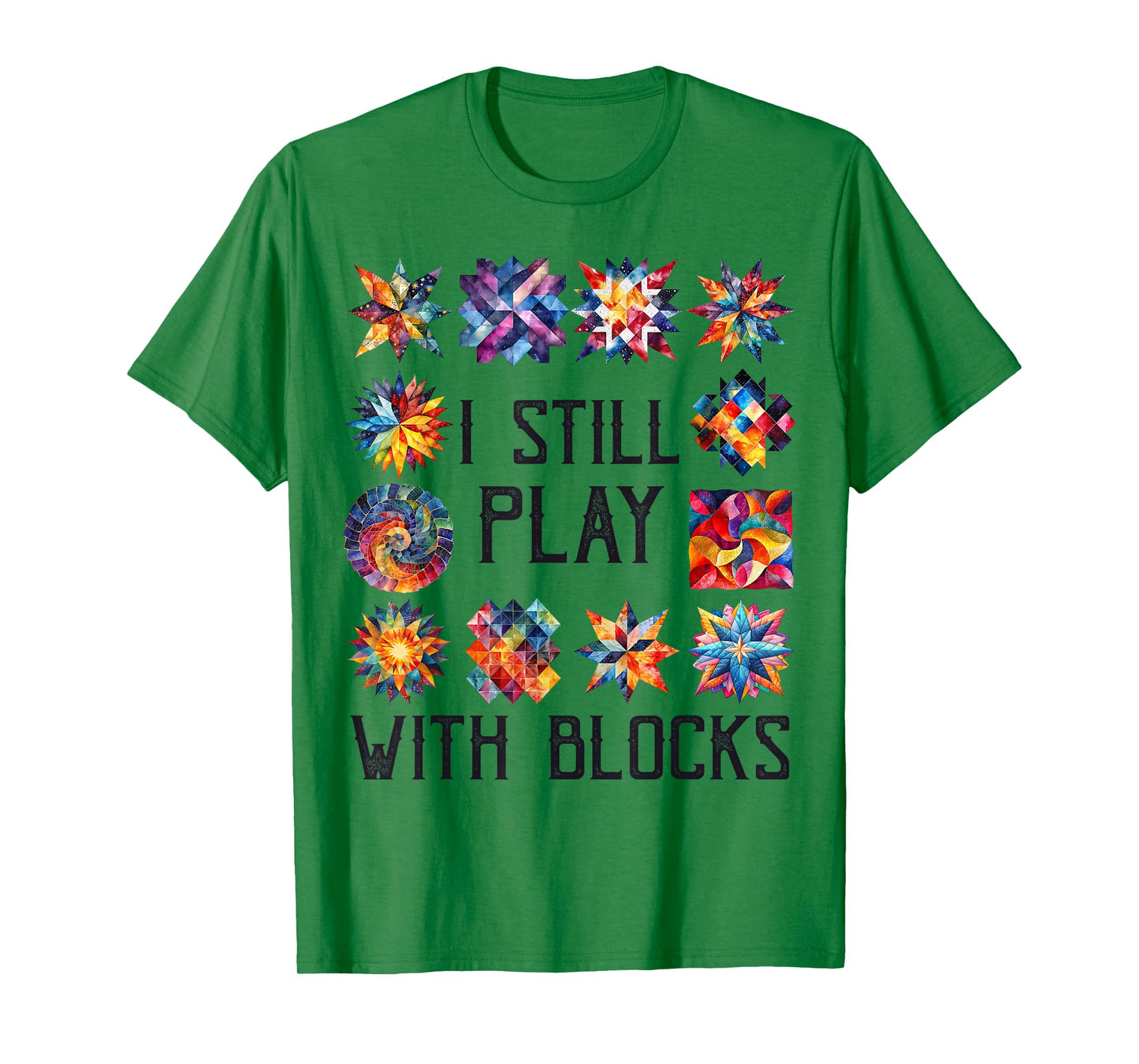 Funny Quilting Sewing I Still Play with Blocks Quilter Sewer T-Shirt