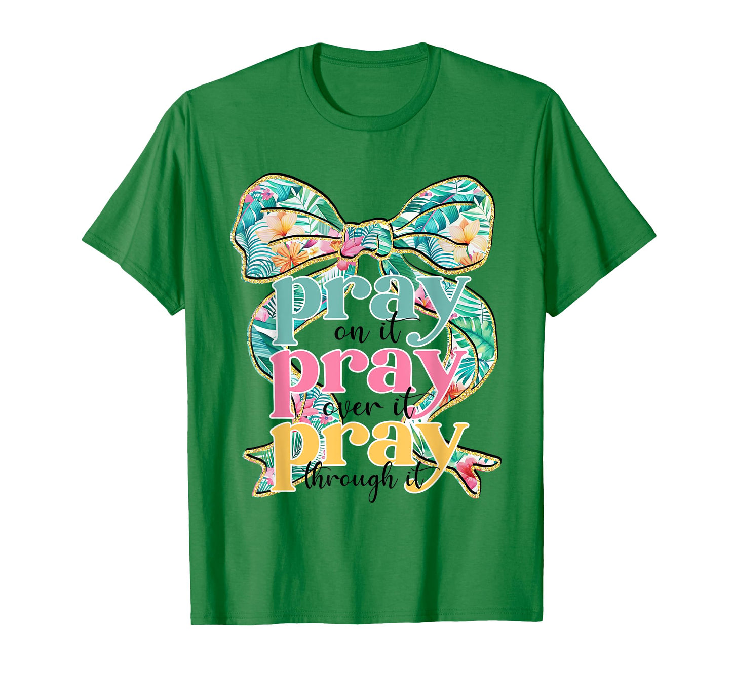Pray On It Pray Over It Pray Through It Coquette Bow Faith T-Shirt