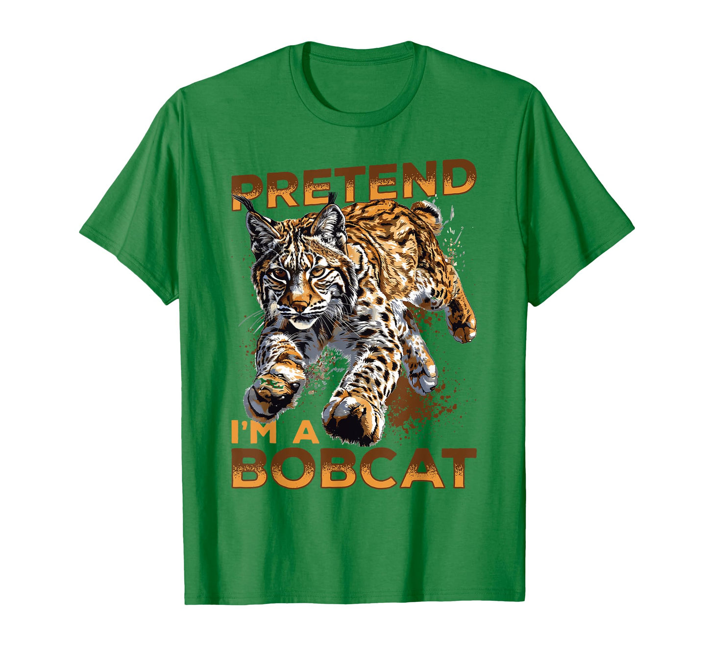 Funny Bobcat Animal Pretend I'm A Bobcat T-Shirt