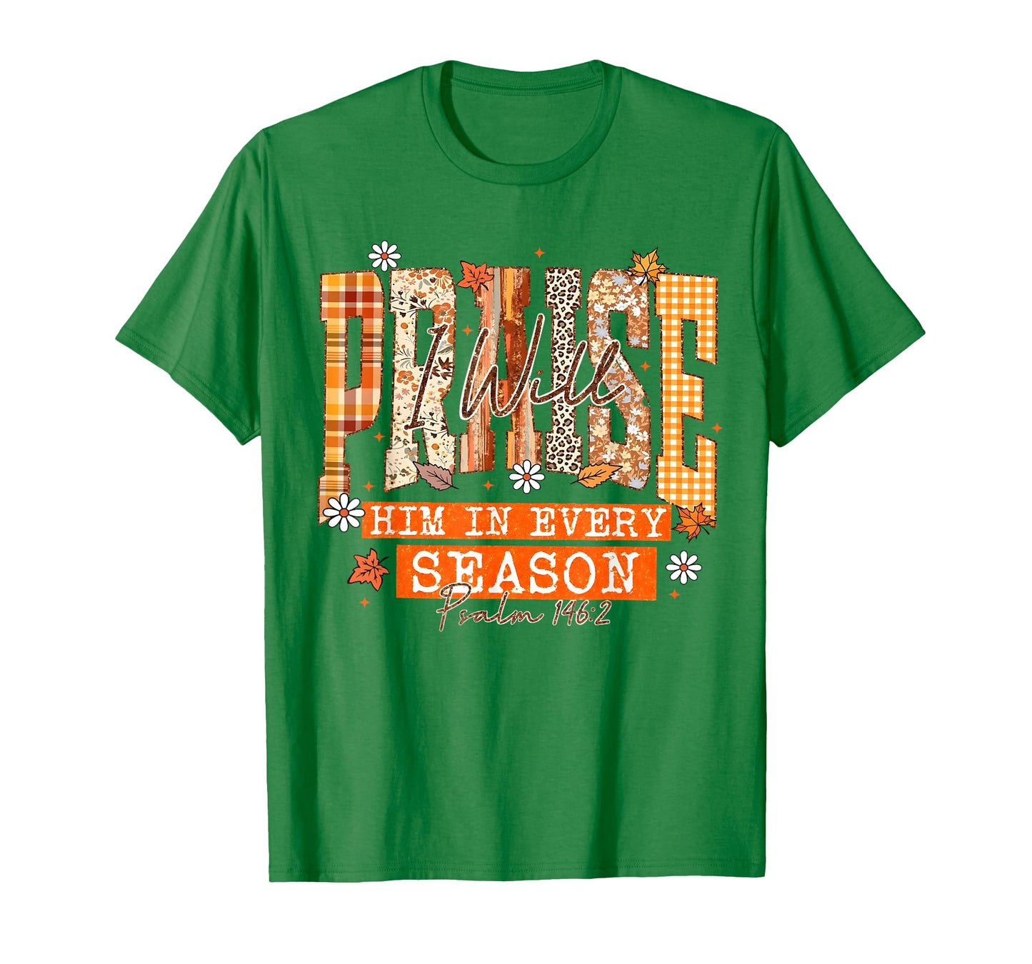 I Will Praise Him in Every Season Thanksgiving Fall Autumn T-Shirt