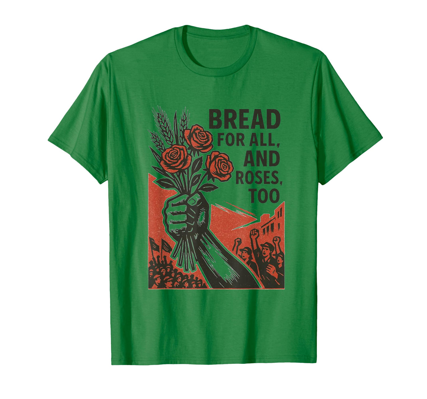 Bread for All, and Roses, Too T-Shirt
