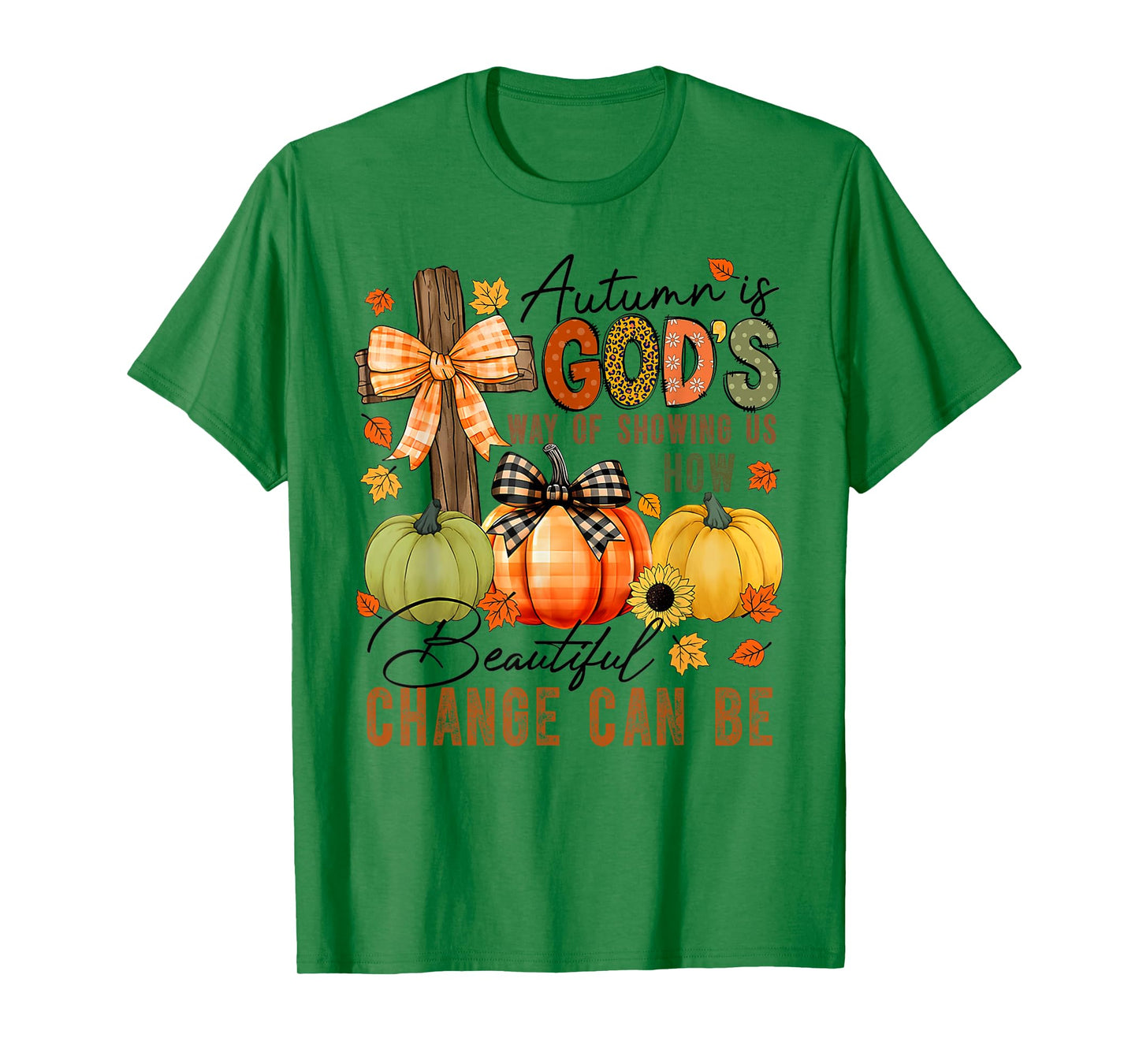 Autumn Is Gods Way Of Showing Us How Beautiful Change Can Be T-Shirt