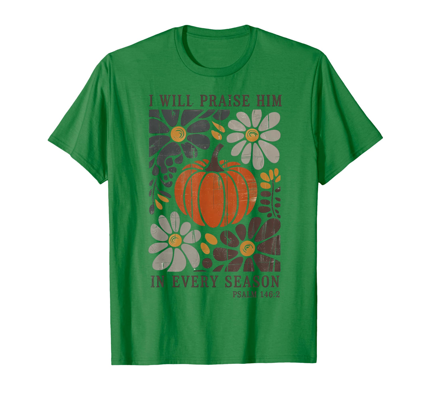 Christian Thanksgiving I Will Praise Him in Every Season T-Shirt
