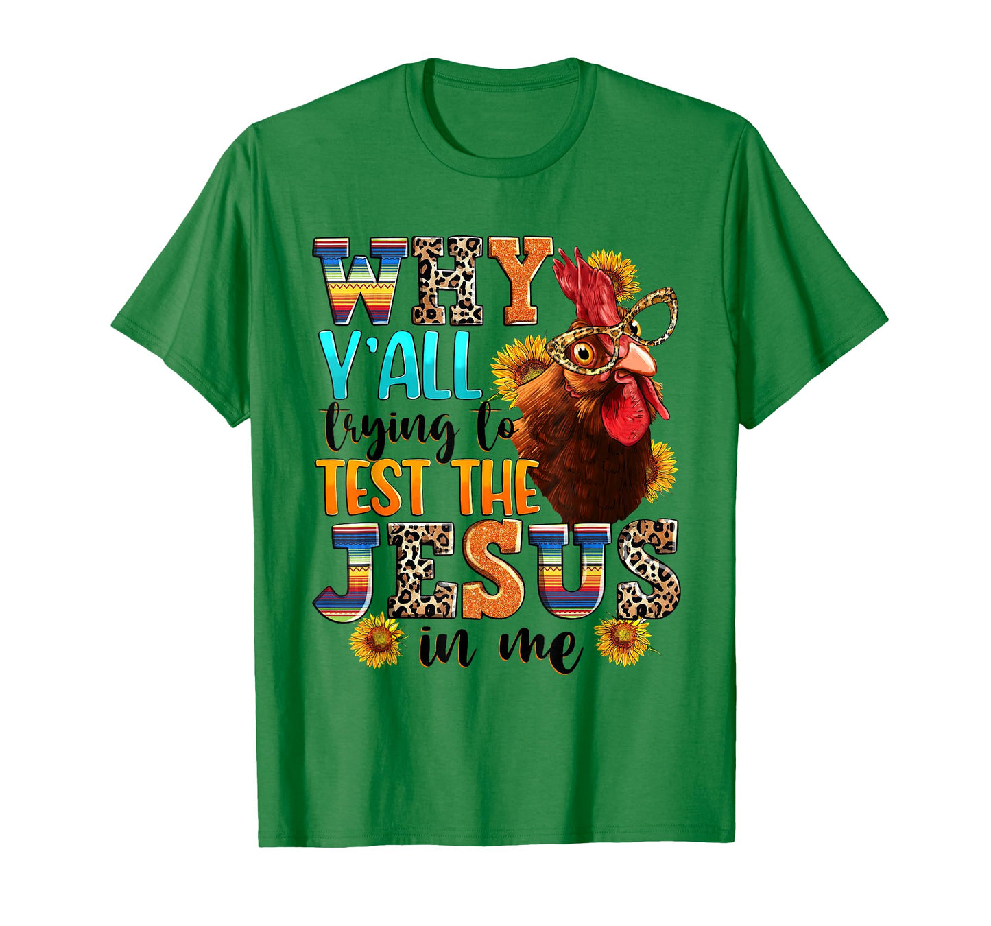 Why Y'all Trying To Test The Jesus In Me - Funny Chicken T-Shirt