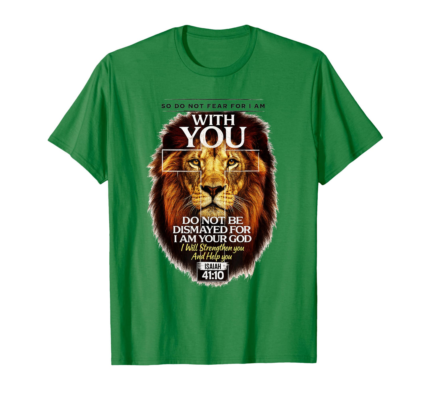 Isaiah 41:10 Do Not Fear for I Am with You Bible Verse T-Shirt