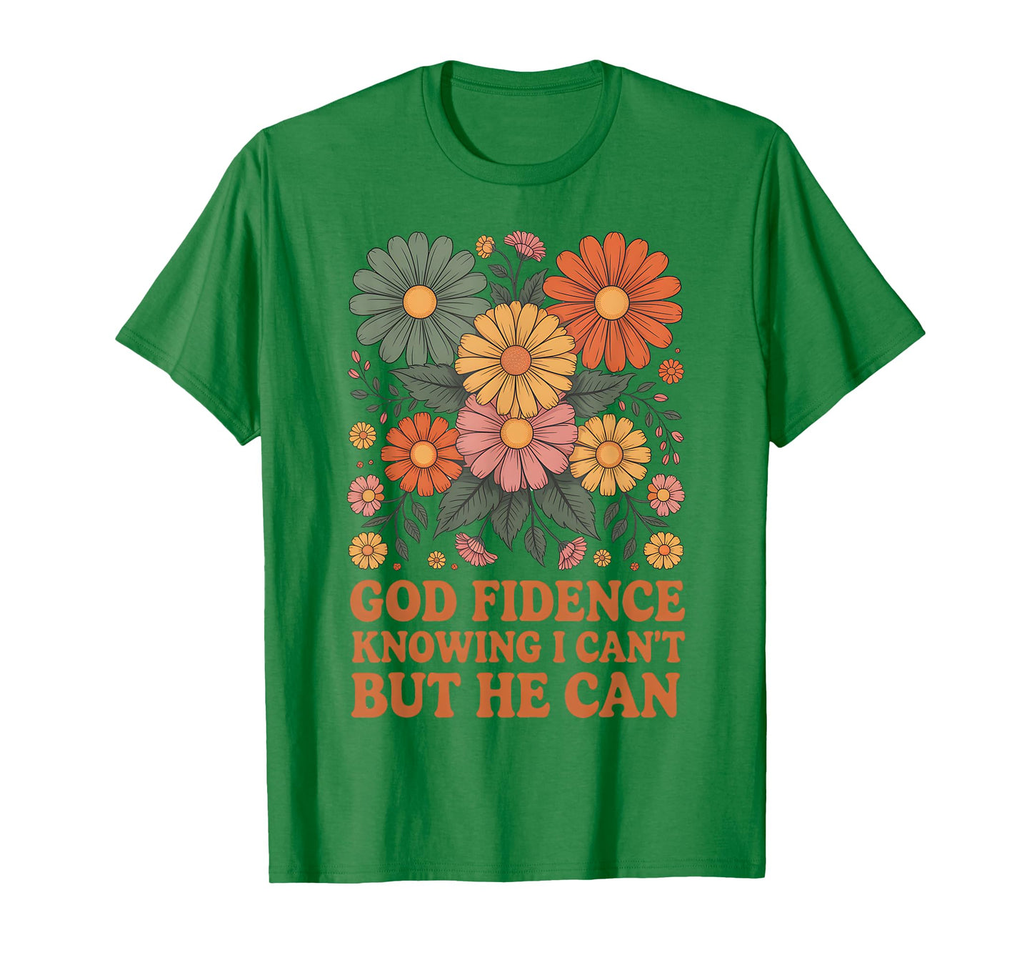 God Fidence Knowing I Can’t But He Can Floral Daisy Blossom T-Shirt