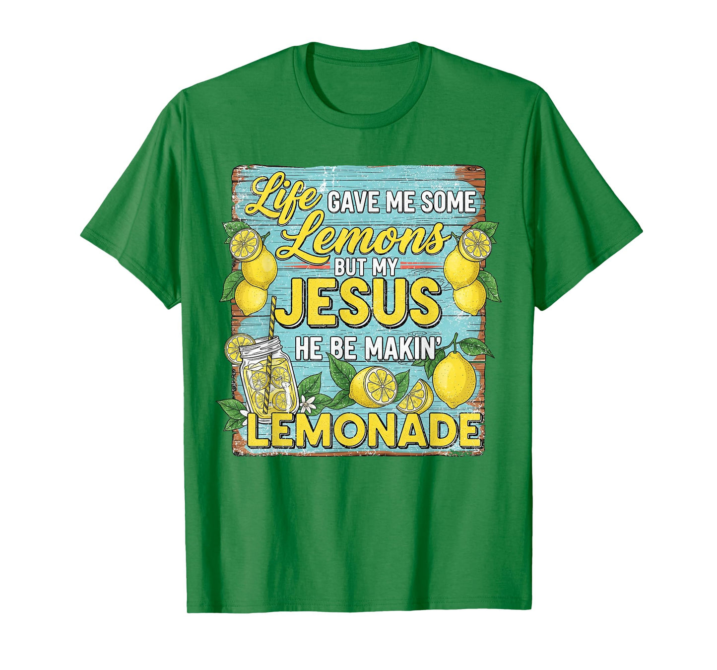 Life Gave Me Some Lemon But My Jesus He Be Makin' Lemonade T-Shirt