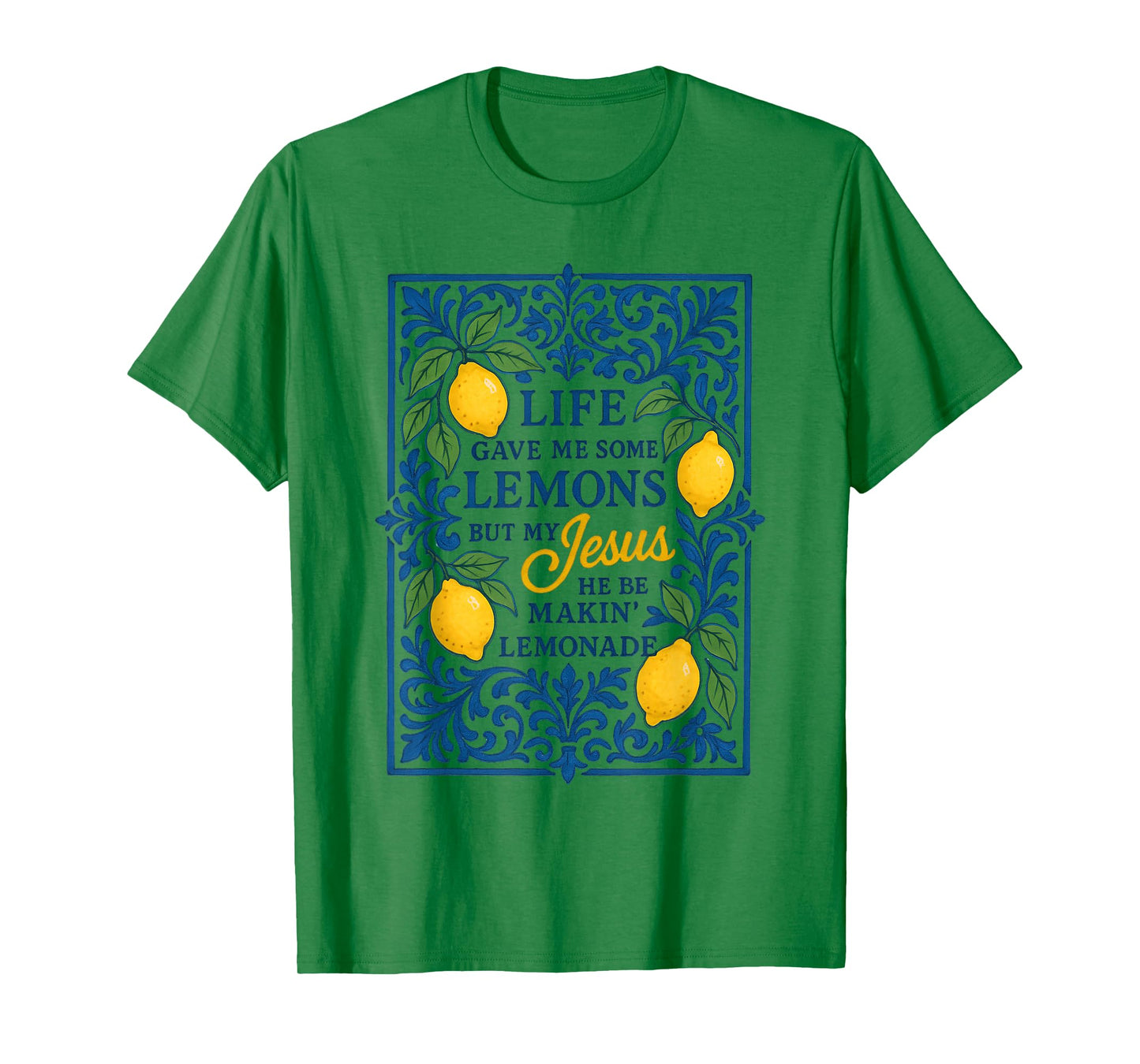 Life Gave Me Some Lemons But My Jesus He Be Making Lemonade T-Shirt