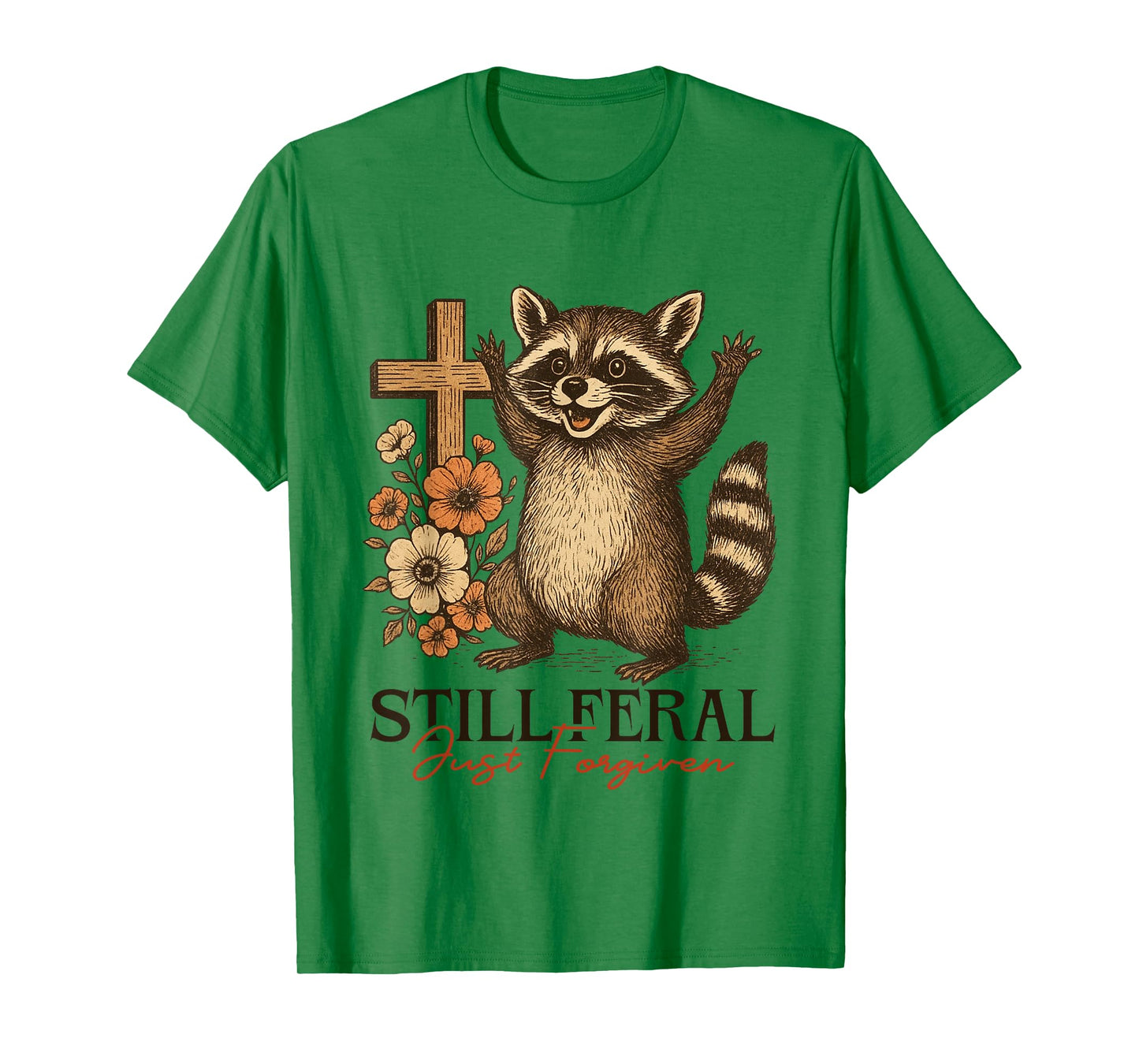 Still Feral Just Forgiven Christian Cross Funny Raccoon T-Shirt