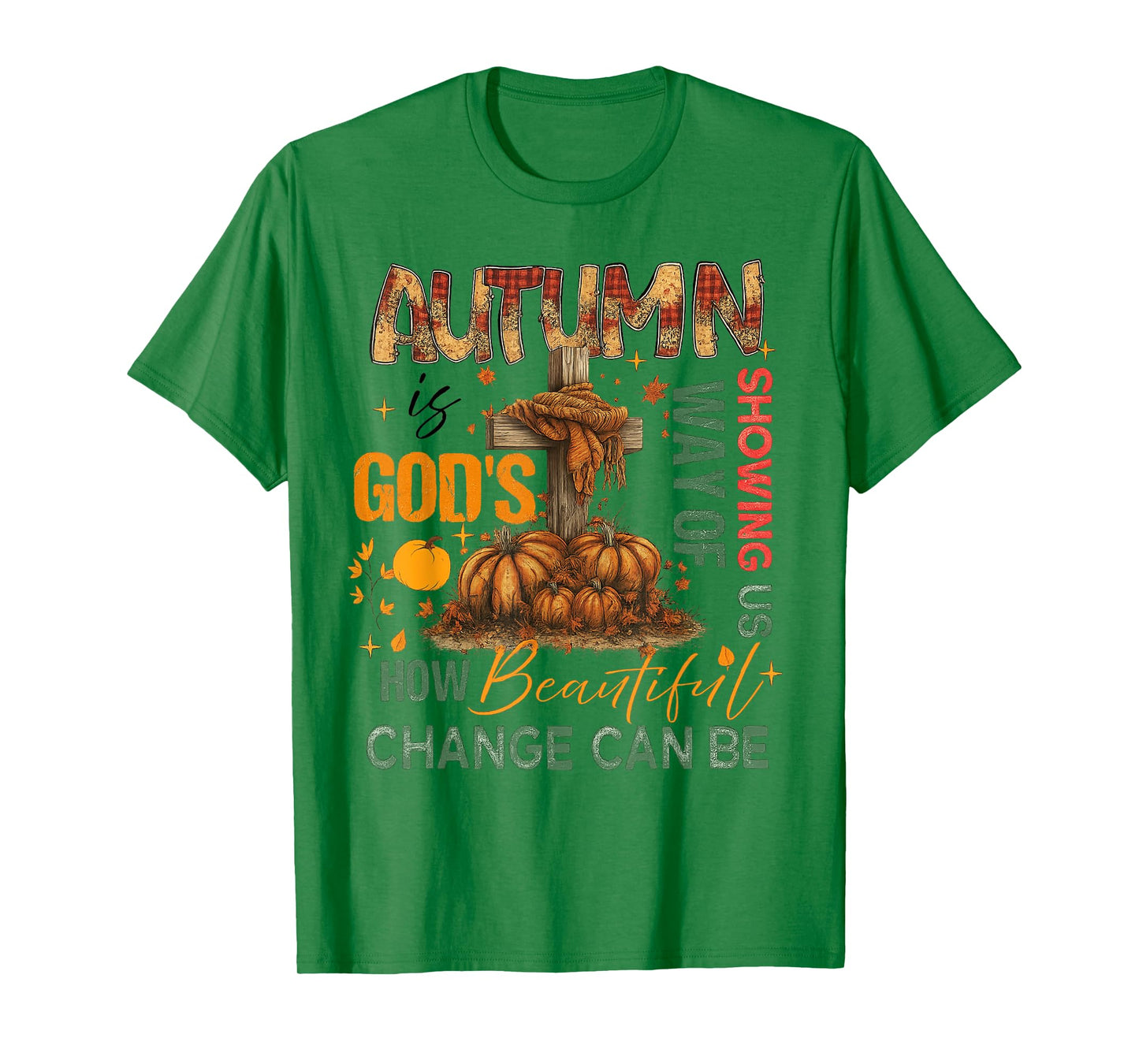 Autumn Is God's Way Of Showing US Beautiful Fall Christian T-Shirt