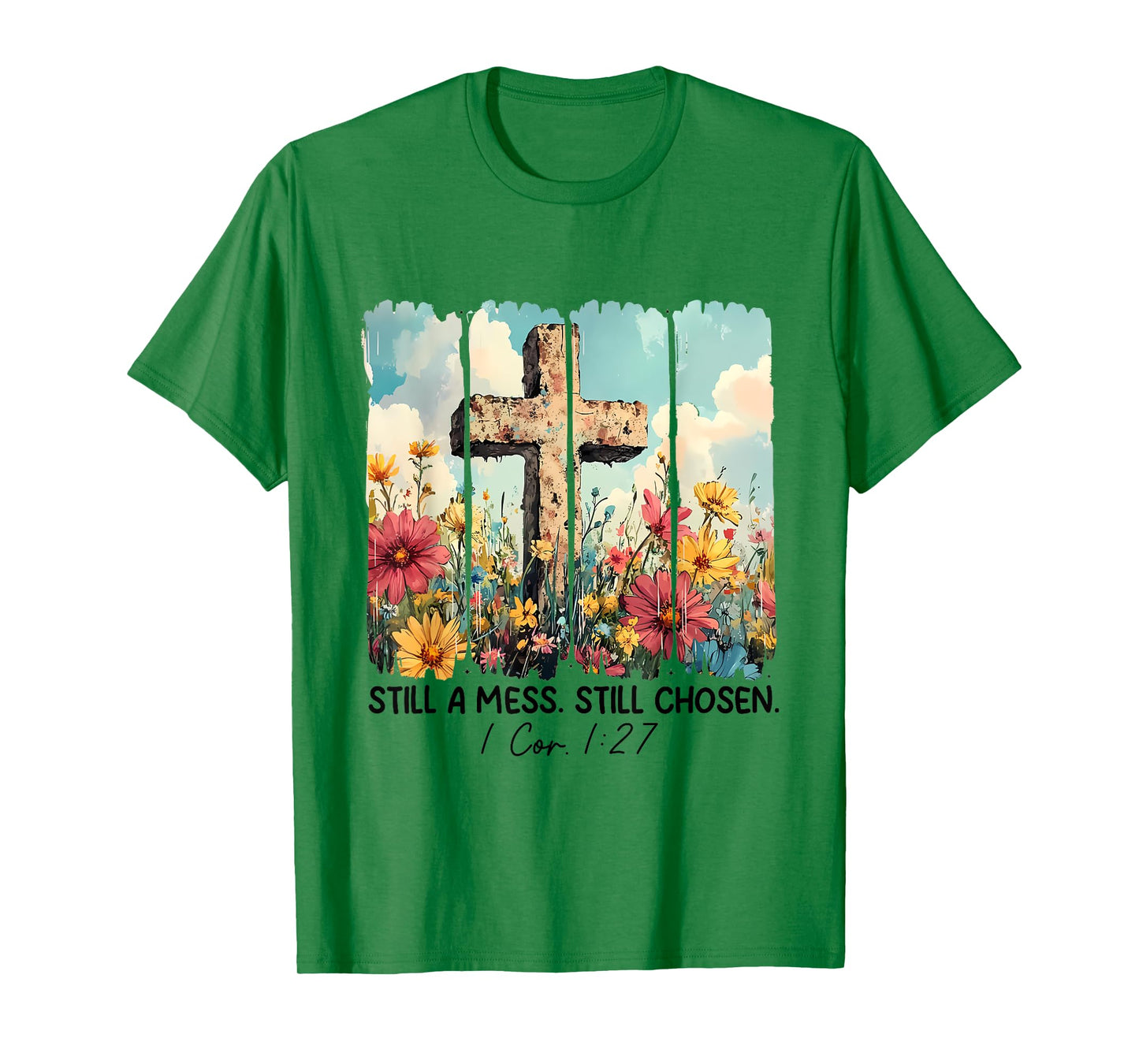 Still A Mess Still Chosen Funny Christian Jesus Faith T-Shirt