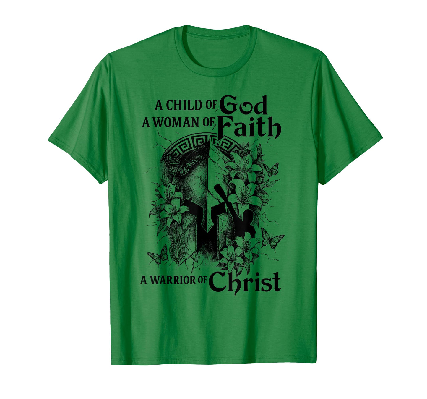 A Child of Gods A Woman of Faith A Warrior of Christ T-Shirt