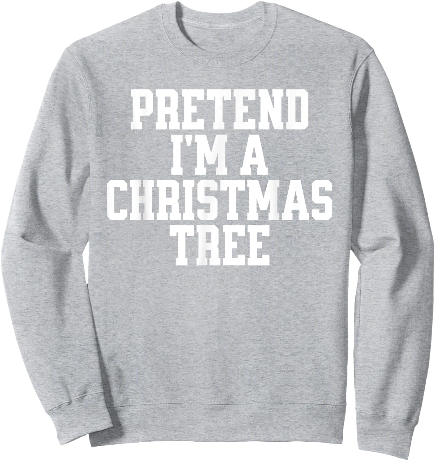 Funny Lazy Halloween Costume - Pretend I'm A Christmas Tree Sweatshirt - Sweatshirt | Ash