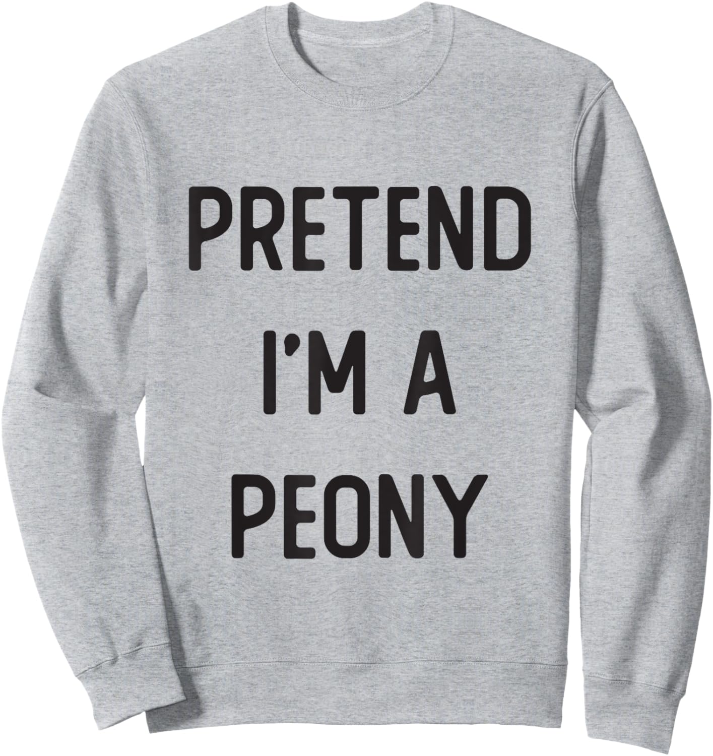 Pretend I'm A Peony Costume Party Funny Halloween Sweatshirt - Sweatshirt | Ash